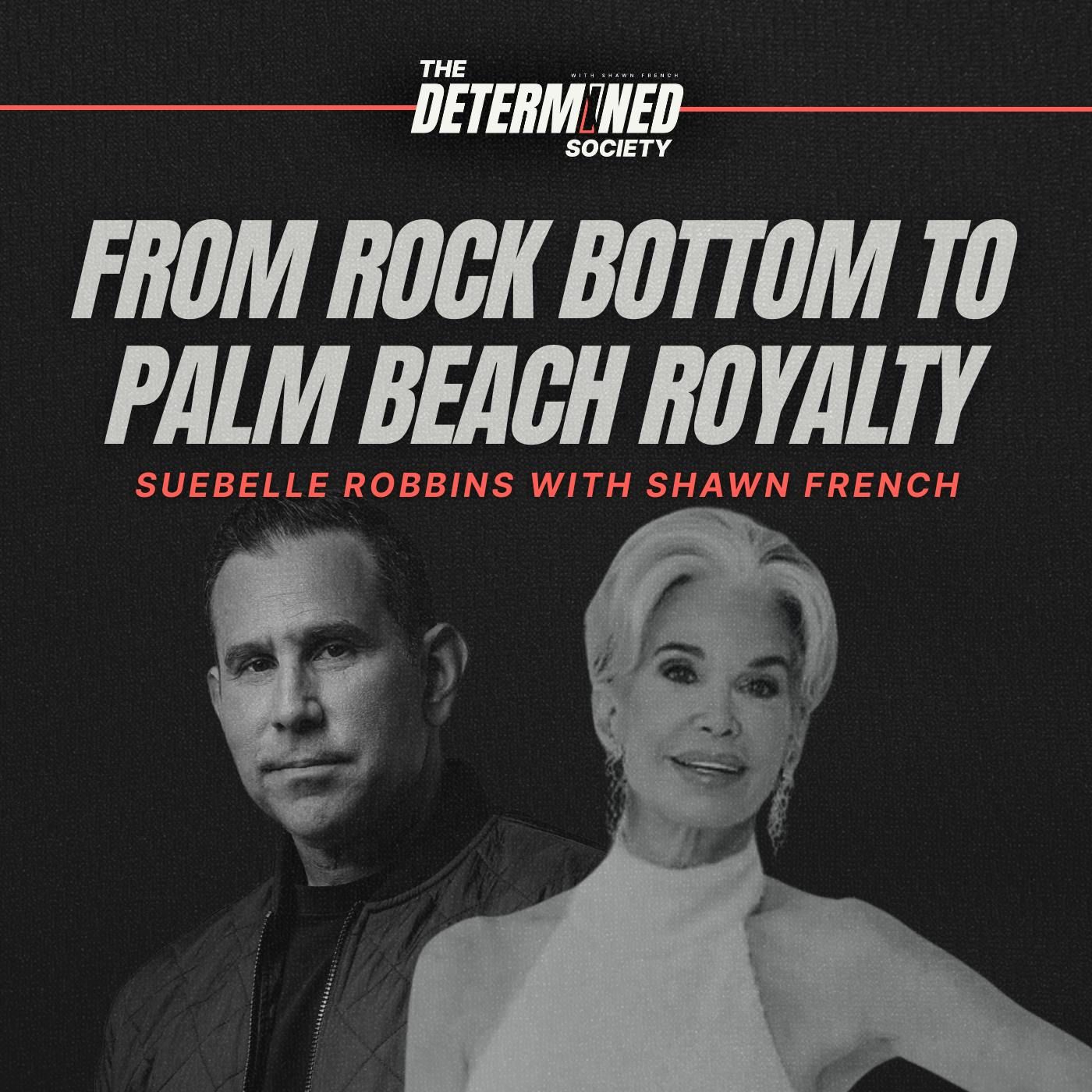 Suebelle Robbins: From Rock Bottom to Palm Beach Royalty