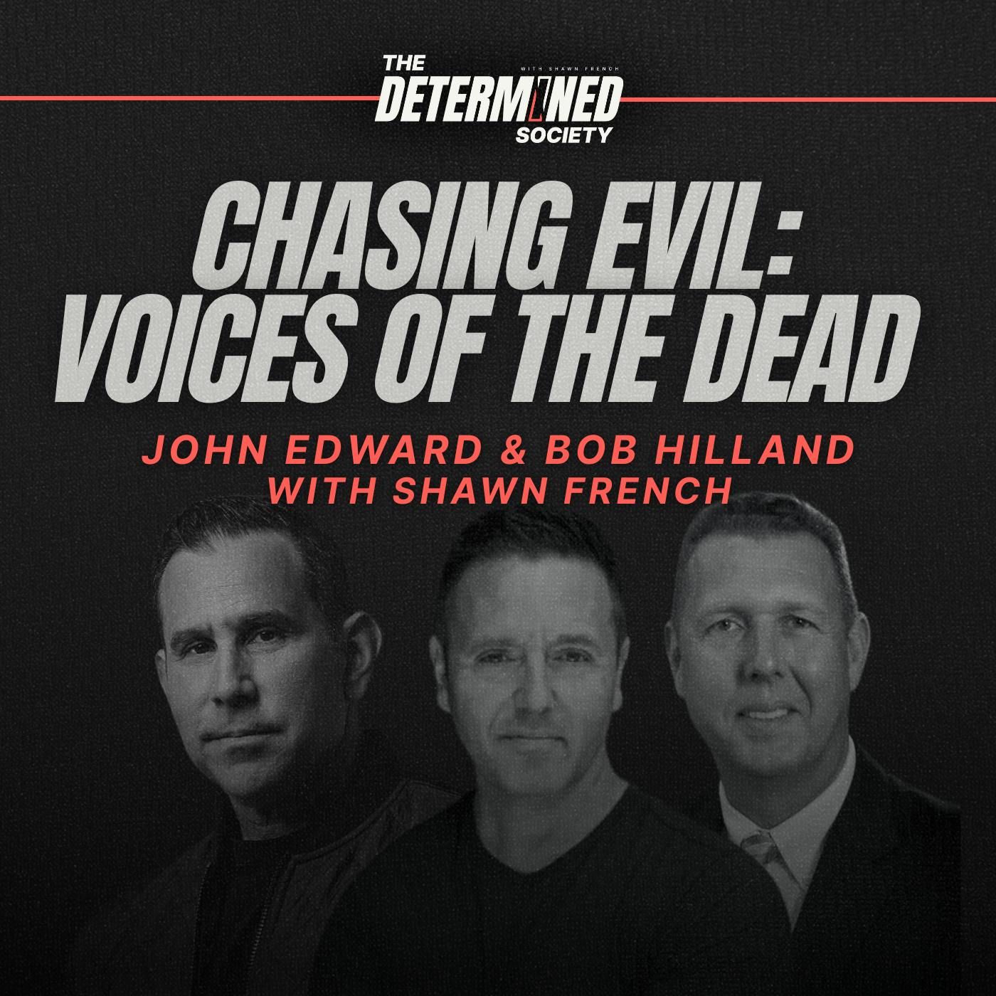 Chasing Evil: Voices of the Dead with John Edward & Bob Hilland