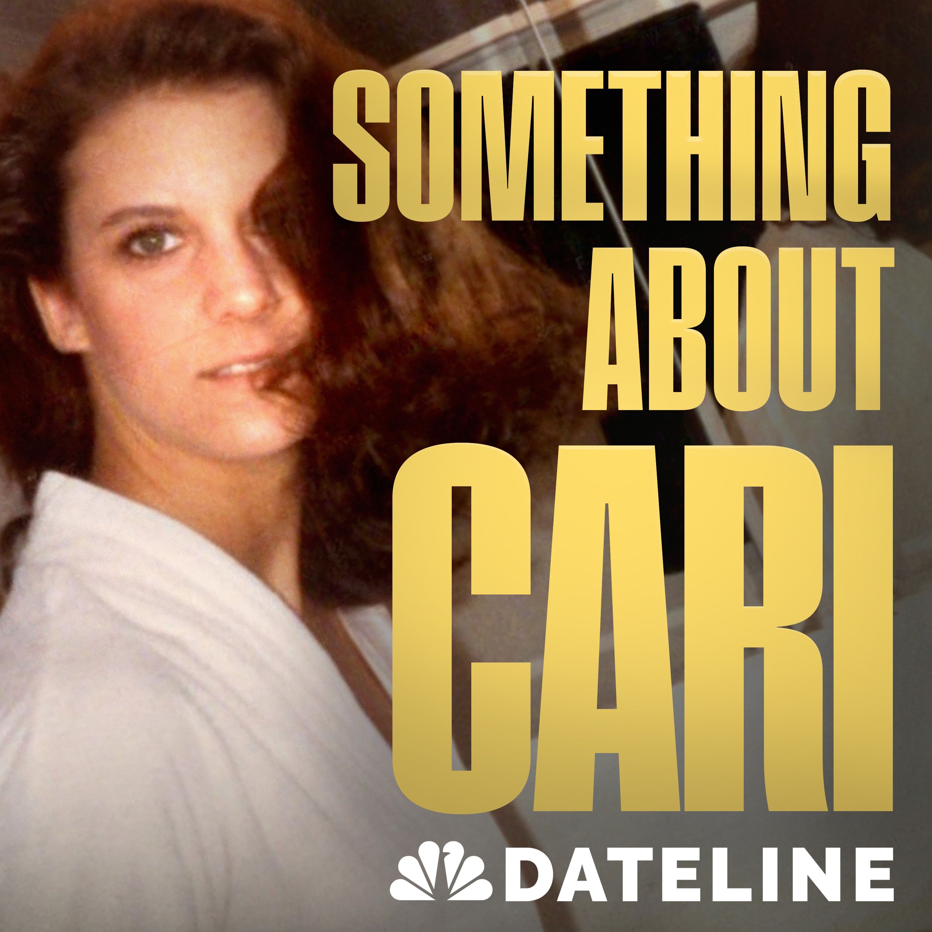 Dateline Presents: Something About Cari by NBC News