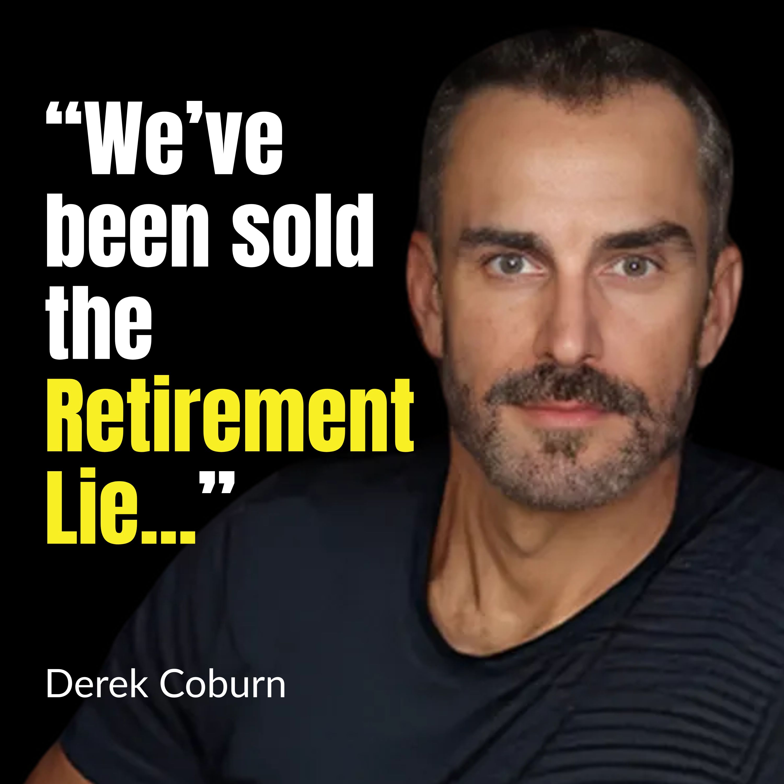 The Retirement Fallacy: Embracing Fulfillment Now | Derek Coburn by Bleav + Ryan Hanley