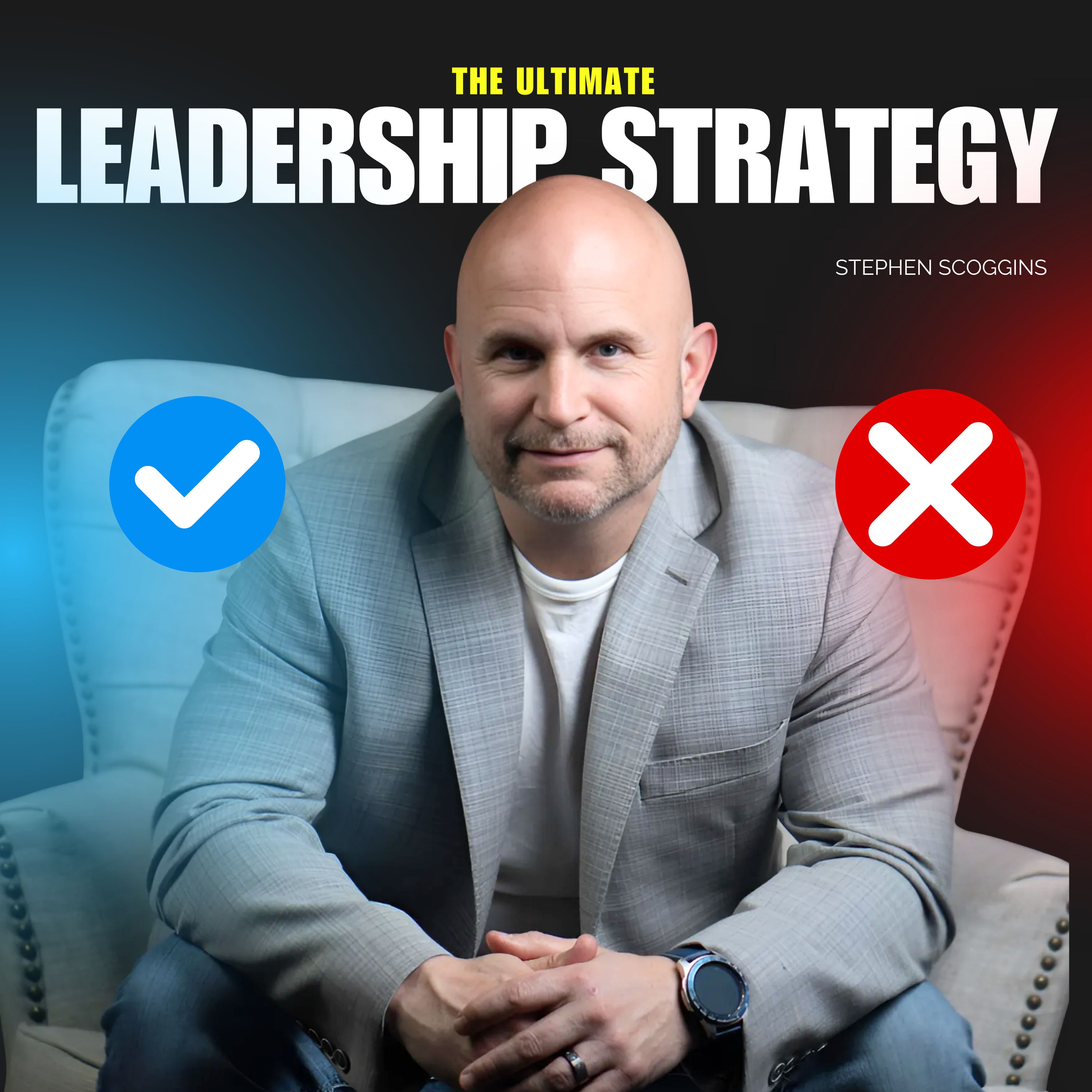 The Ultimate Leadership Strategy Explained | Stephen Scoggins by Bleav + Ryan Hanley