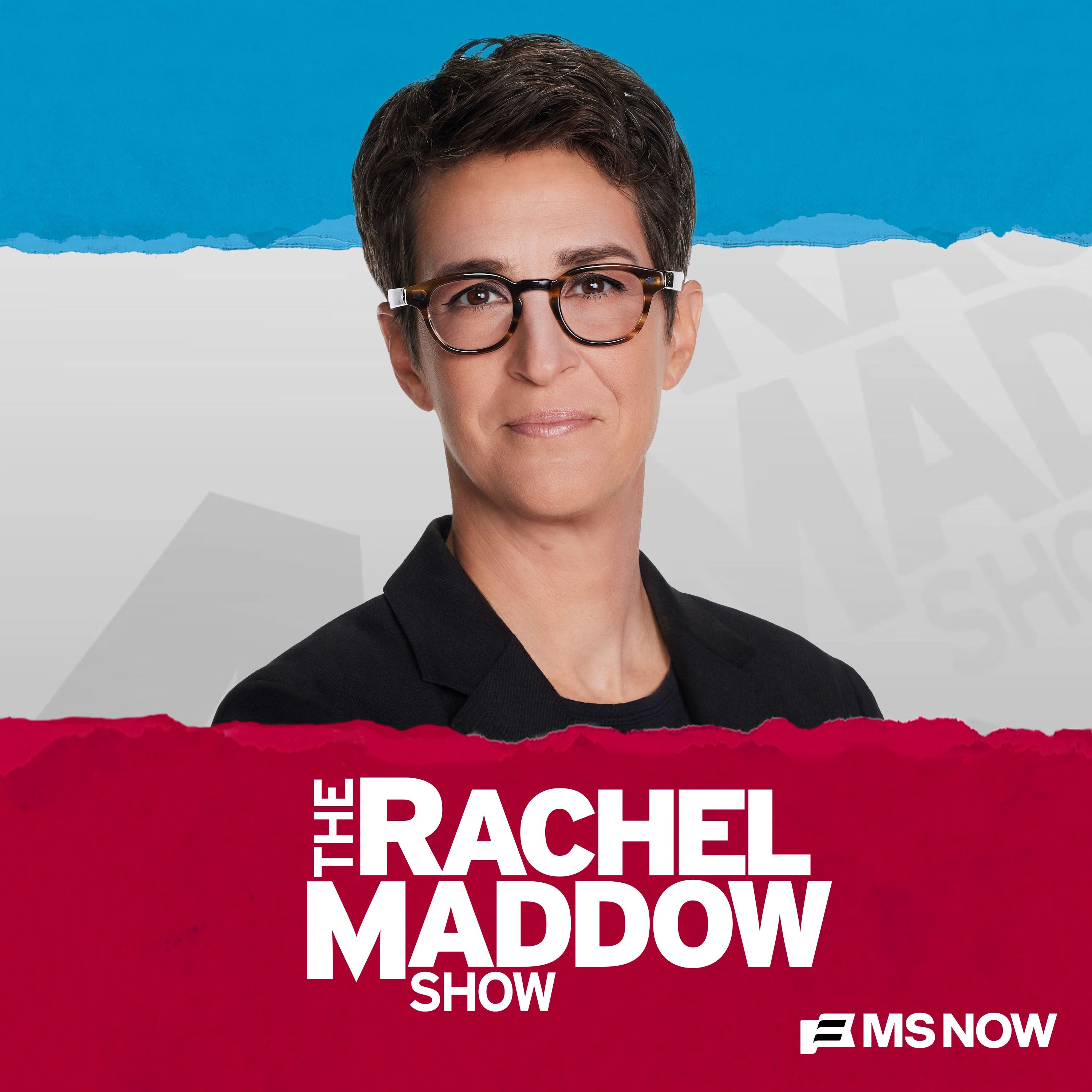The Rachel Maddow Show by Rachel Maddow, MS NOW