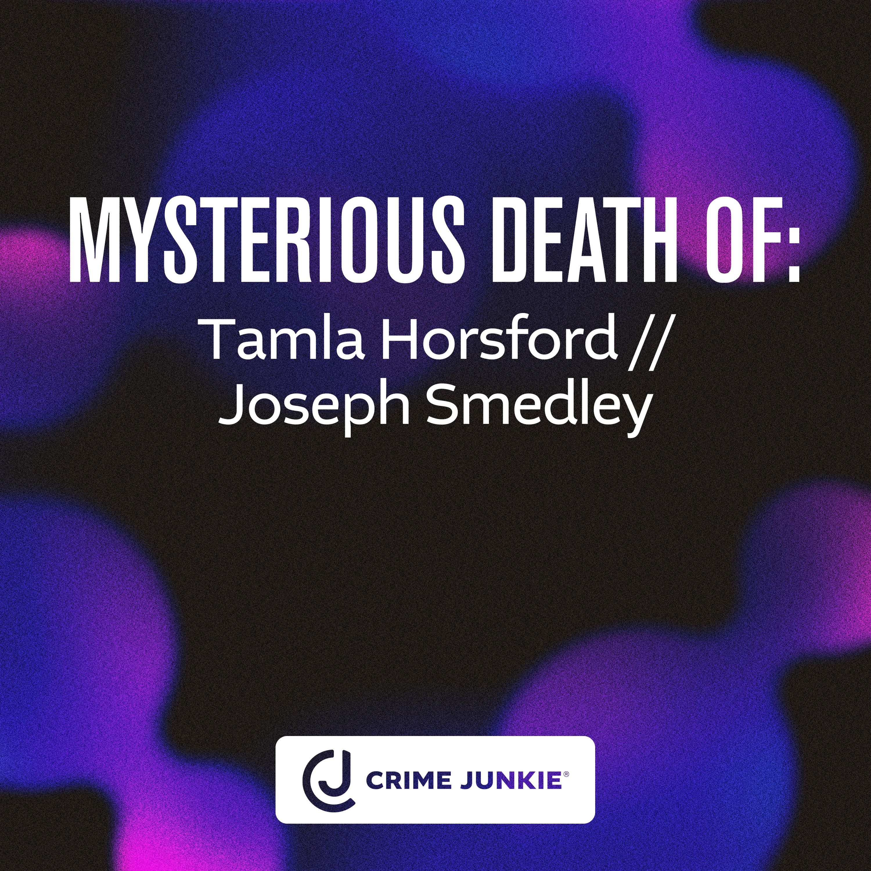 MYSTERIOUS DEATH OF: Tamla Horsford // Joseph Smedley by audiochuck