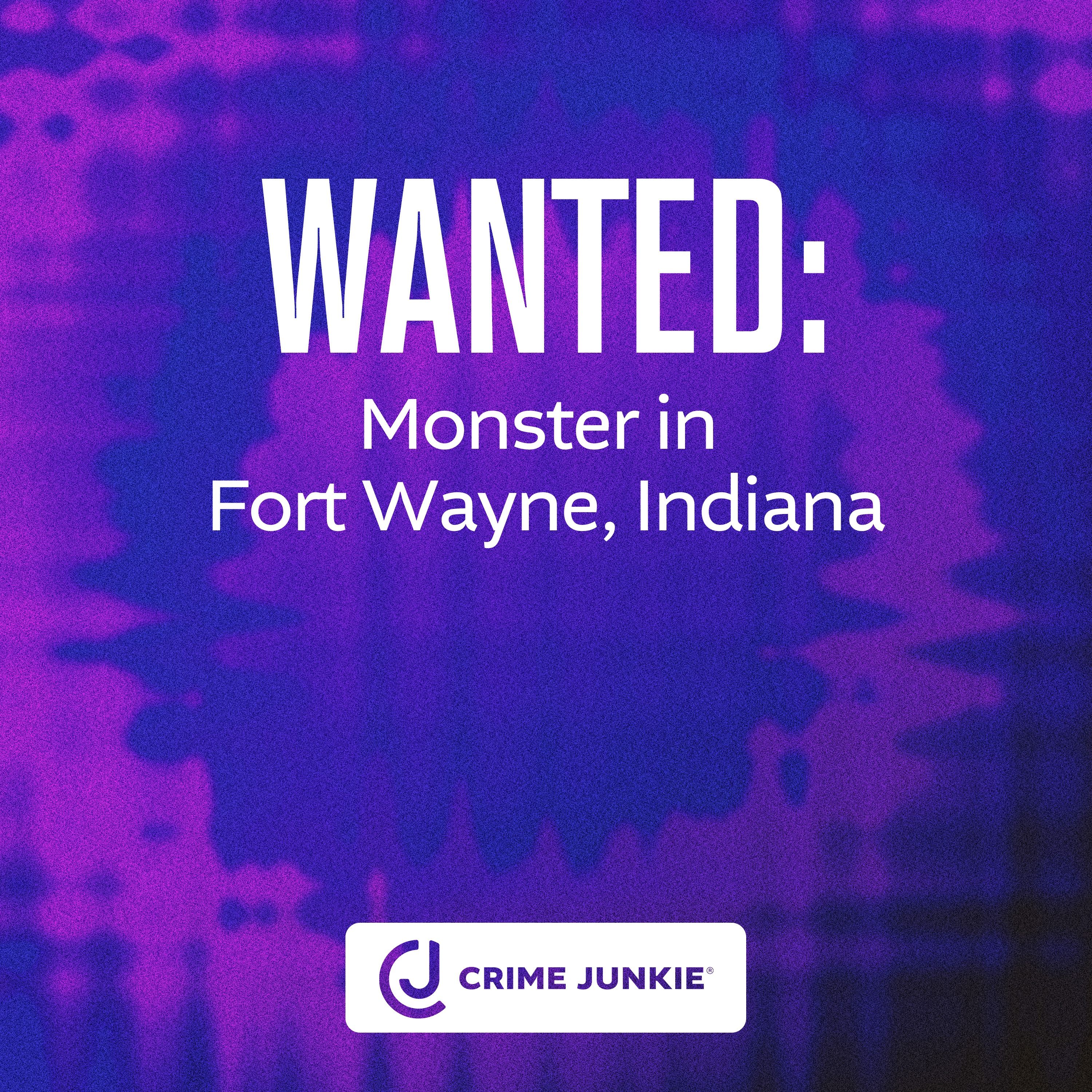 WANTED: Monster in Fort Wayne, Indiana by audiochuck