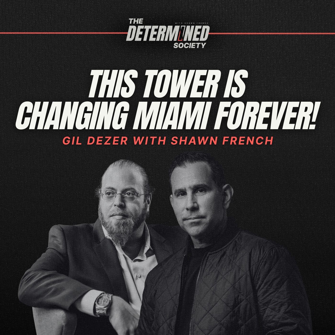 Inside the $630M Bentley Residences: How Gil Dezer Is Changing Luxury Real Estate by Shawn French