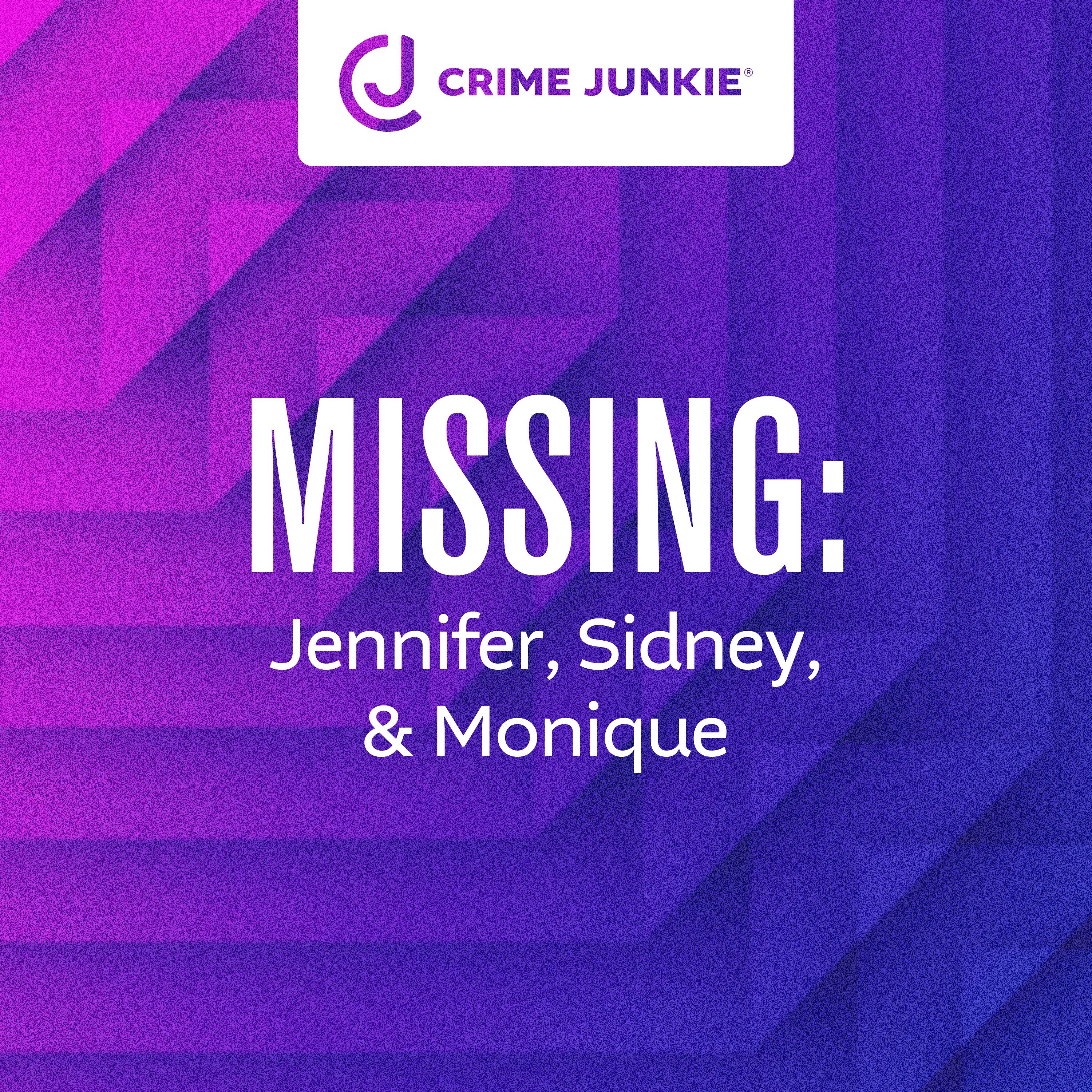 MISSING: Jennifer, Sidney, & Monique by audiochuck