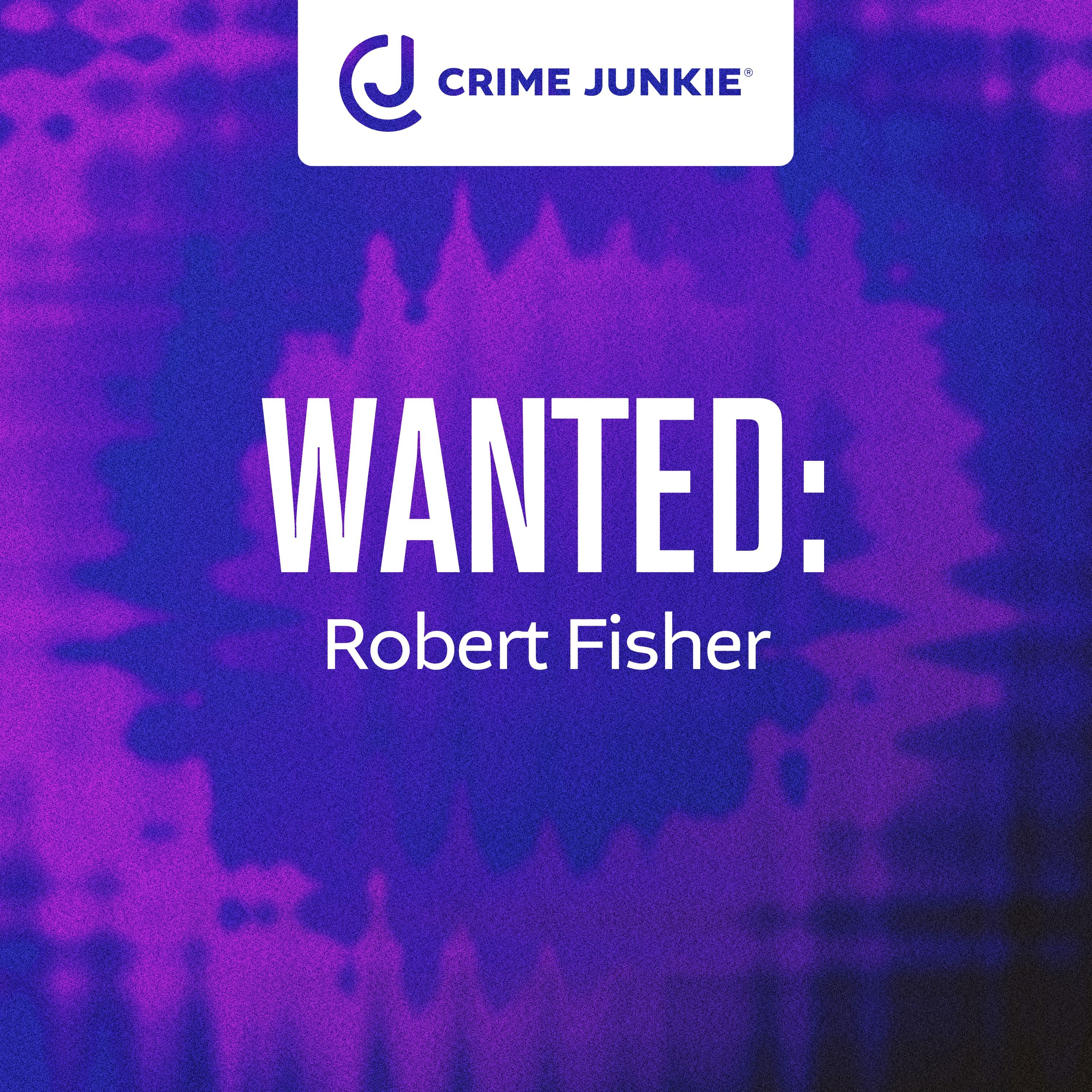 WANTED: Robert Fisher by audiochuck