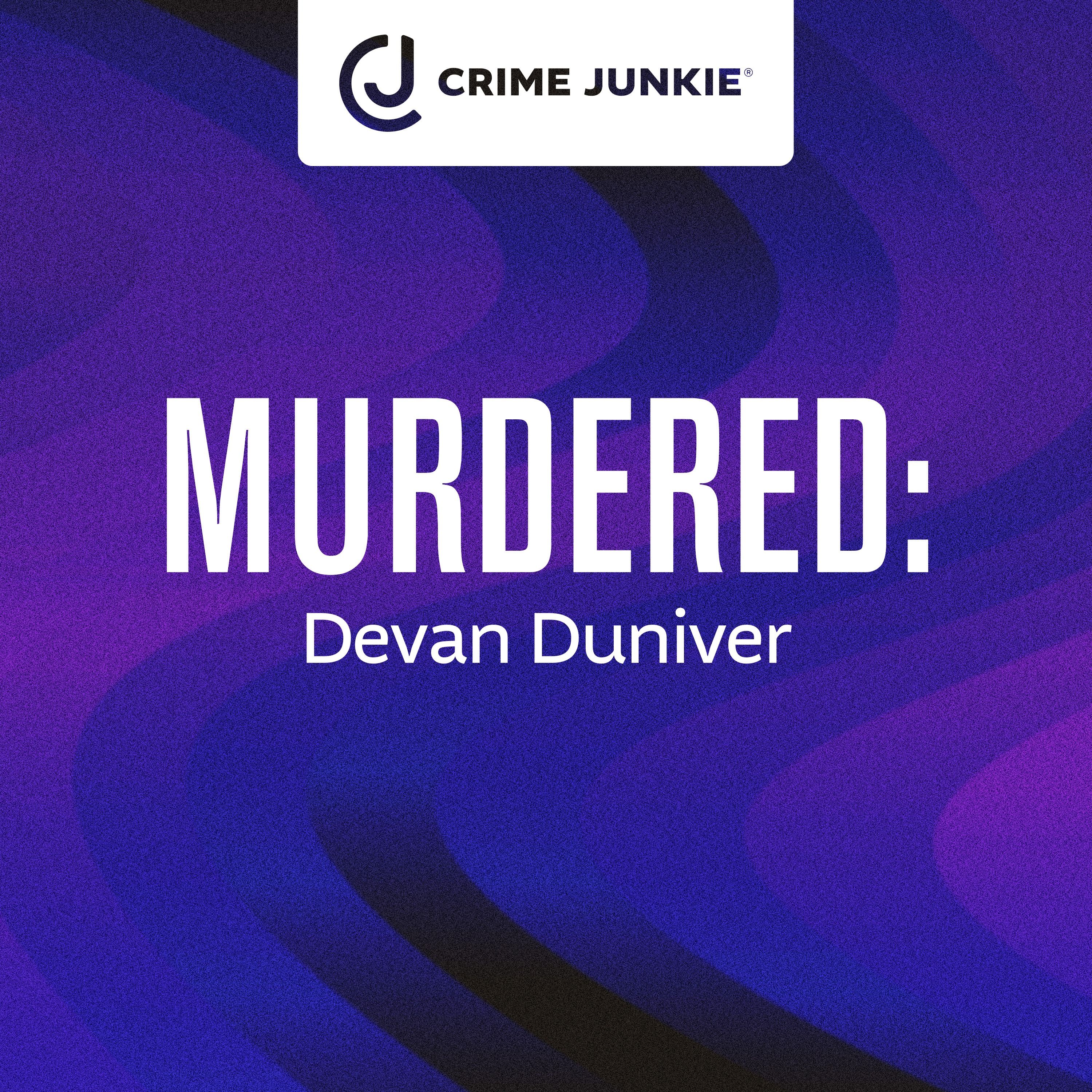 MURDERED: Devan Duniver by audiochuck