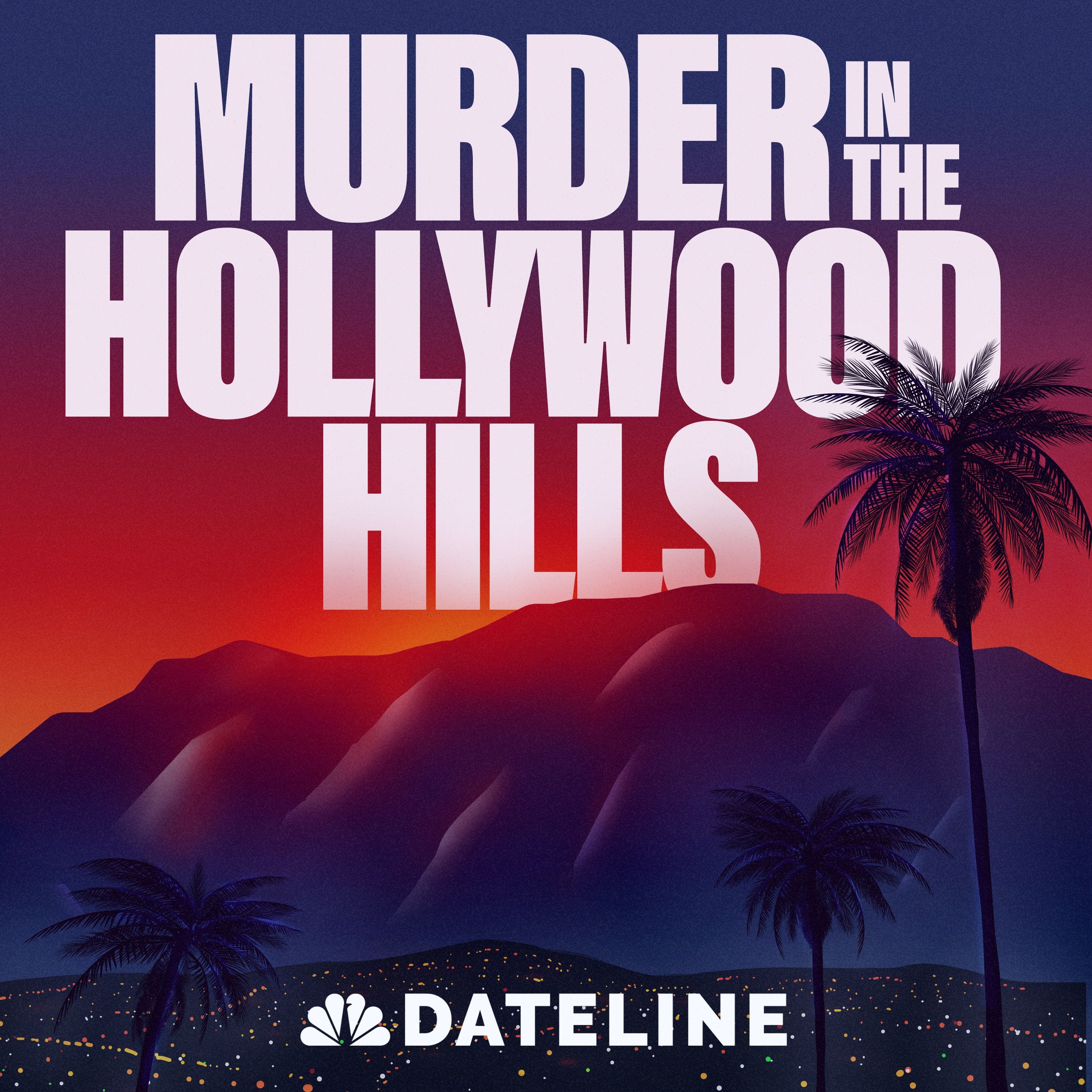Murder in the Hollywood Hills - Ep. 5: Let's Make A Deal by Keith Morrison