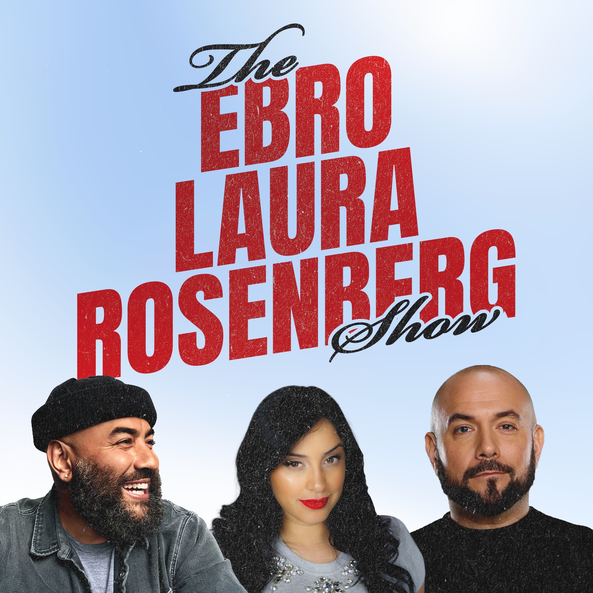 The Ebro, Laura, Rosenberg Show by Ebro, Laura, Rosenberg