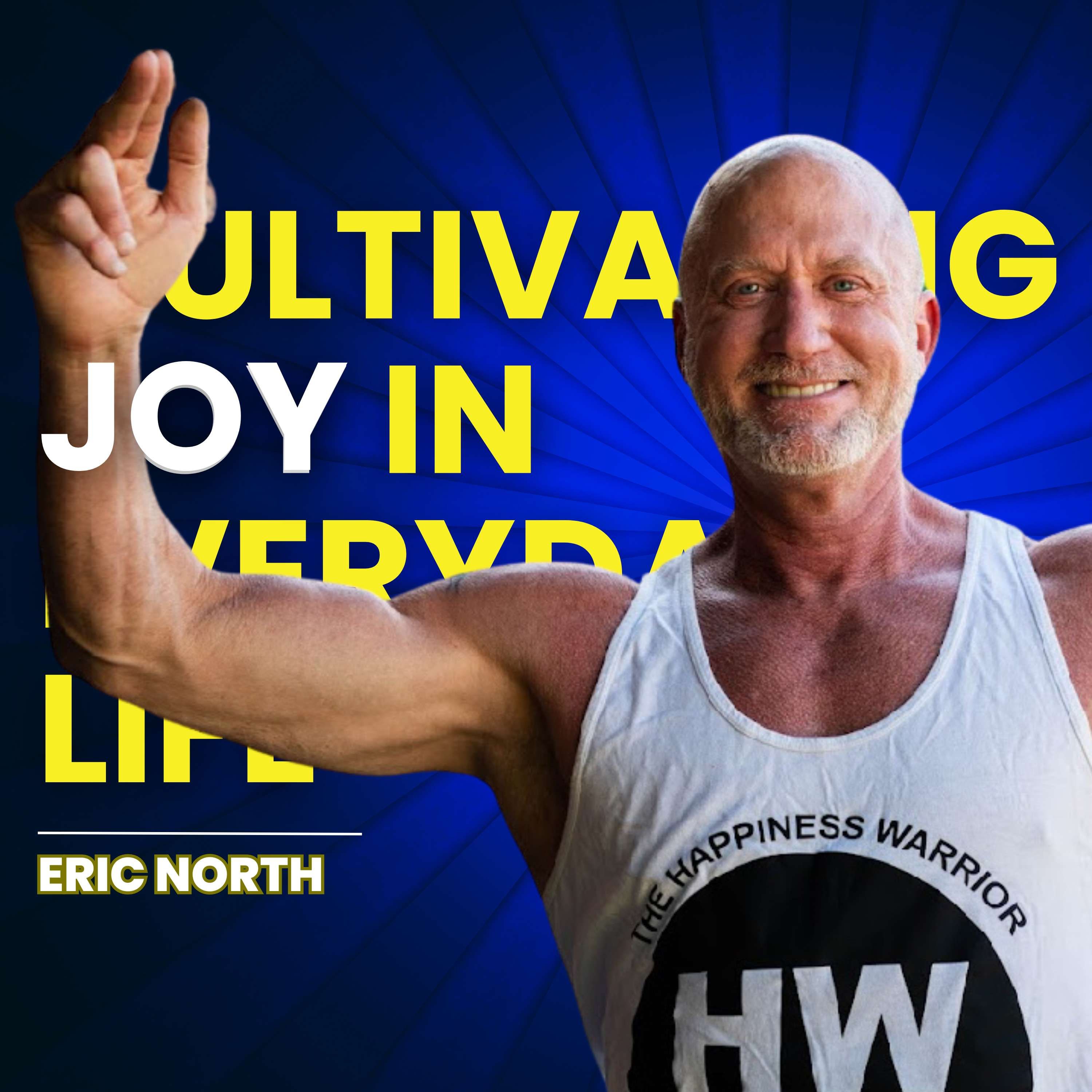 Cultivating Joy in Everyday Life with Eric North by Ryan Hanley