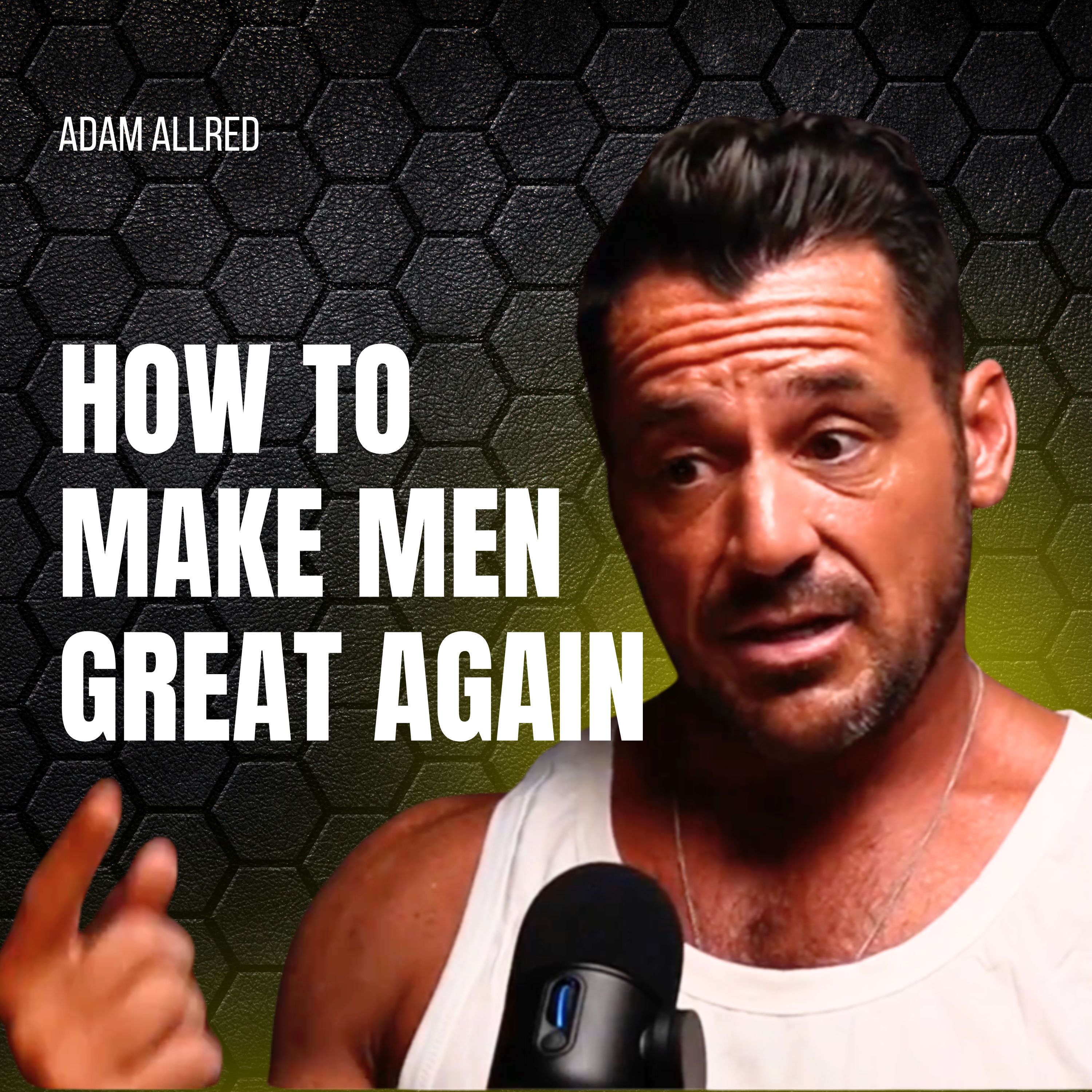 How to Make Men Great Again | Adam Allred by Ryan Hanley