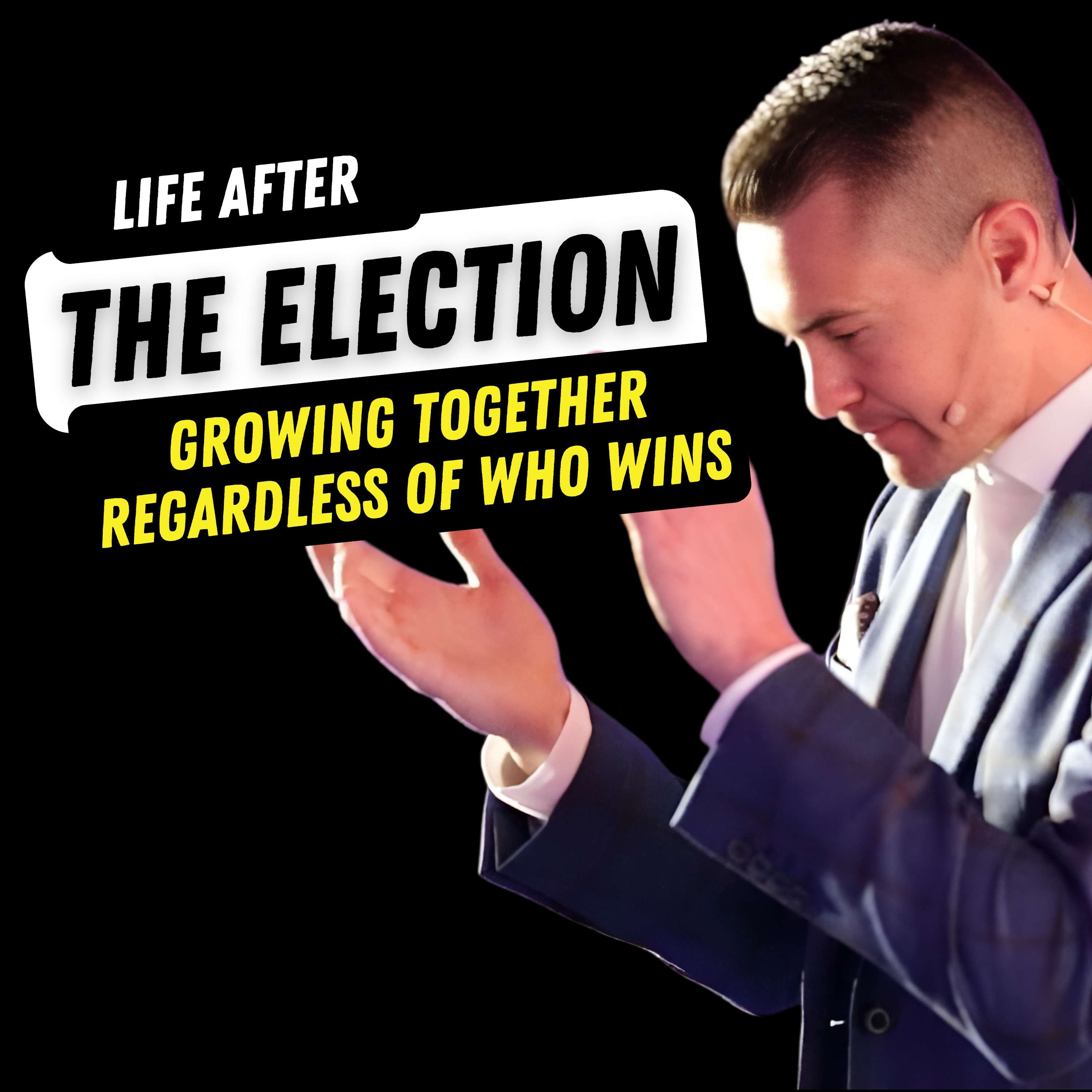 Life After the Election: Growing Together Regardless of Who Wins by Ryan Hanley