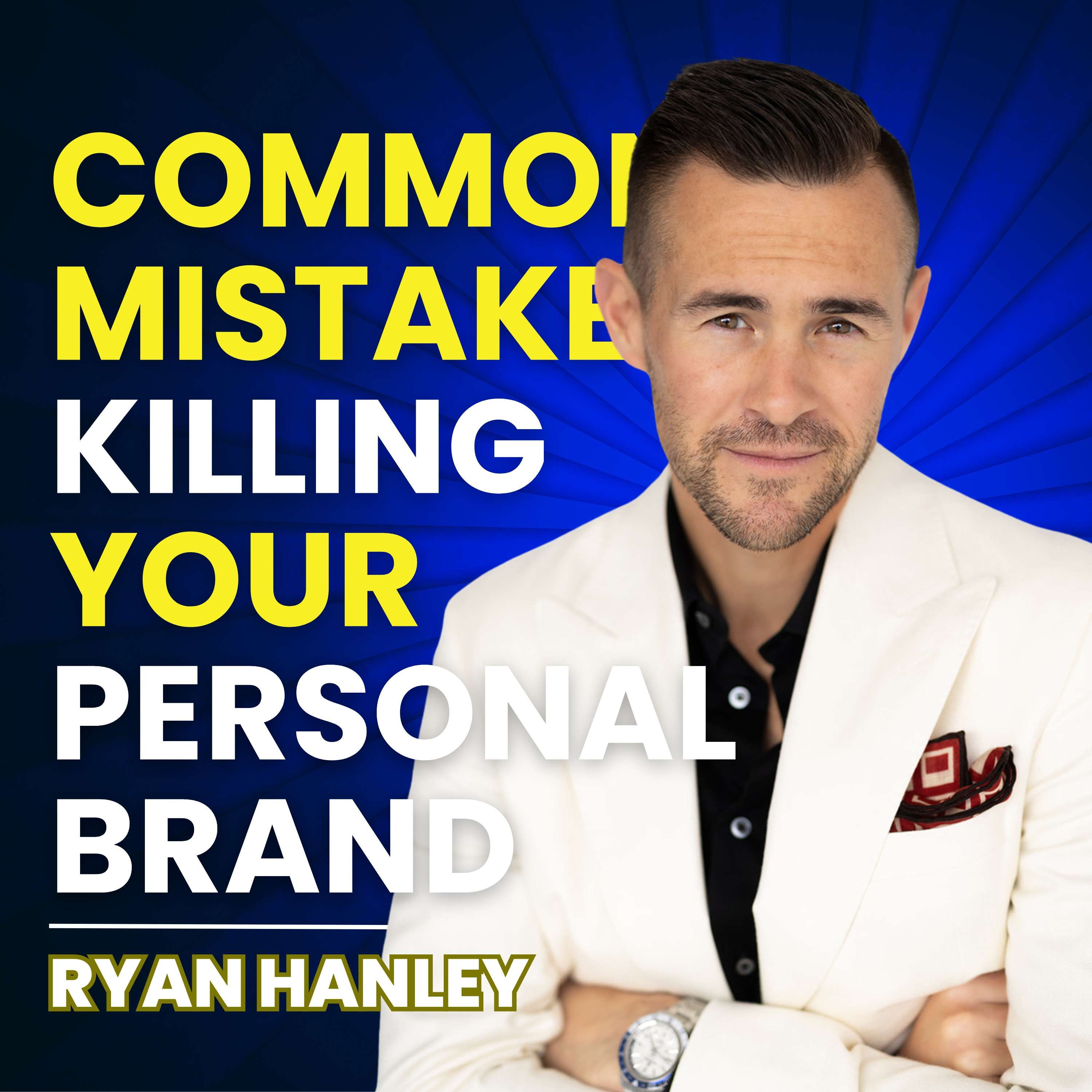 Common Mistake Killing Your Personal Brand by Ryan Hanley