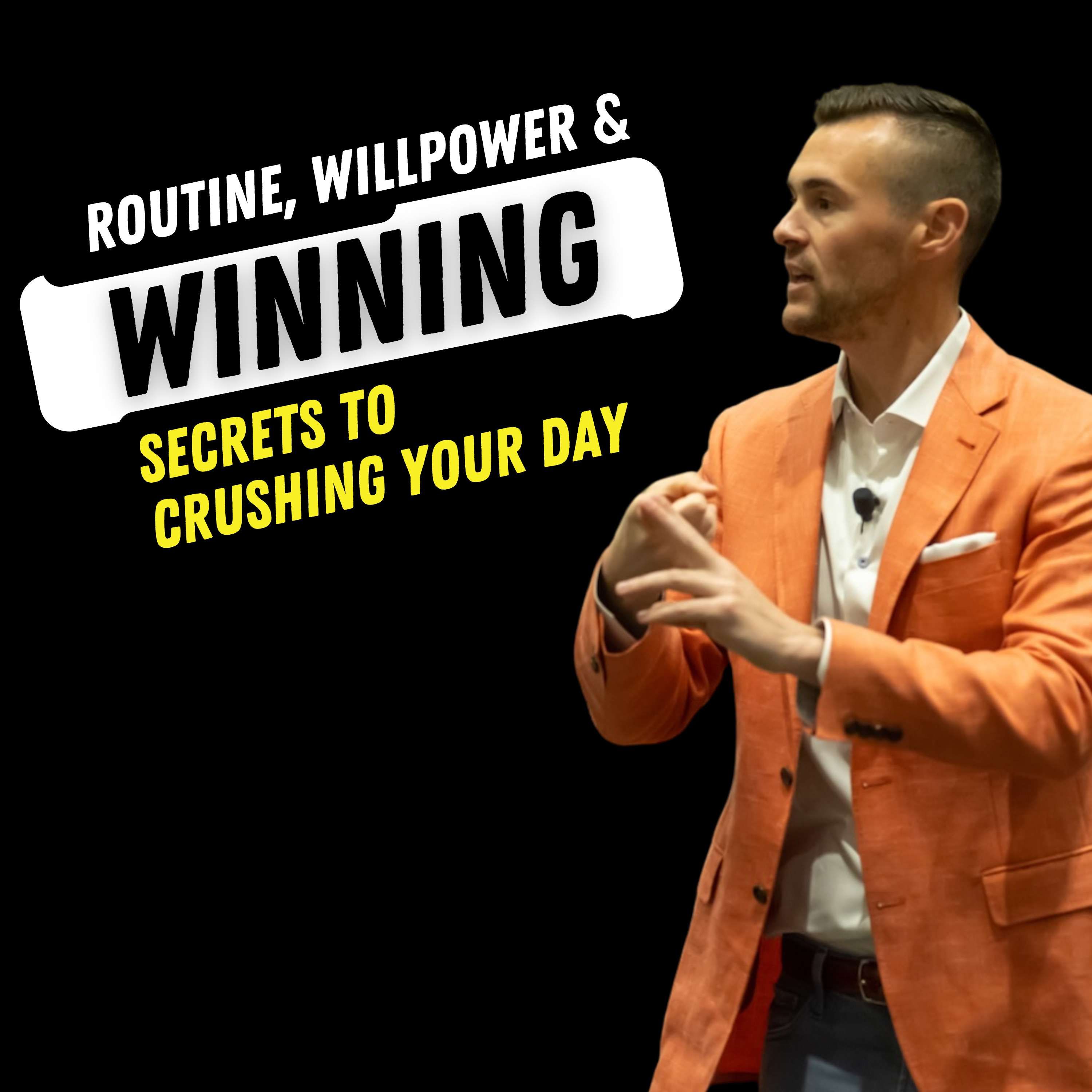 Routine, Willpower, and Winning: Secrets to Crushing Your Day by Ryan Hanley