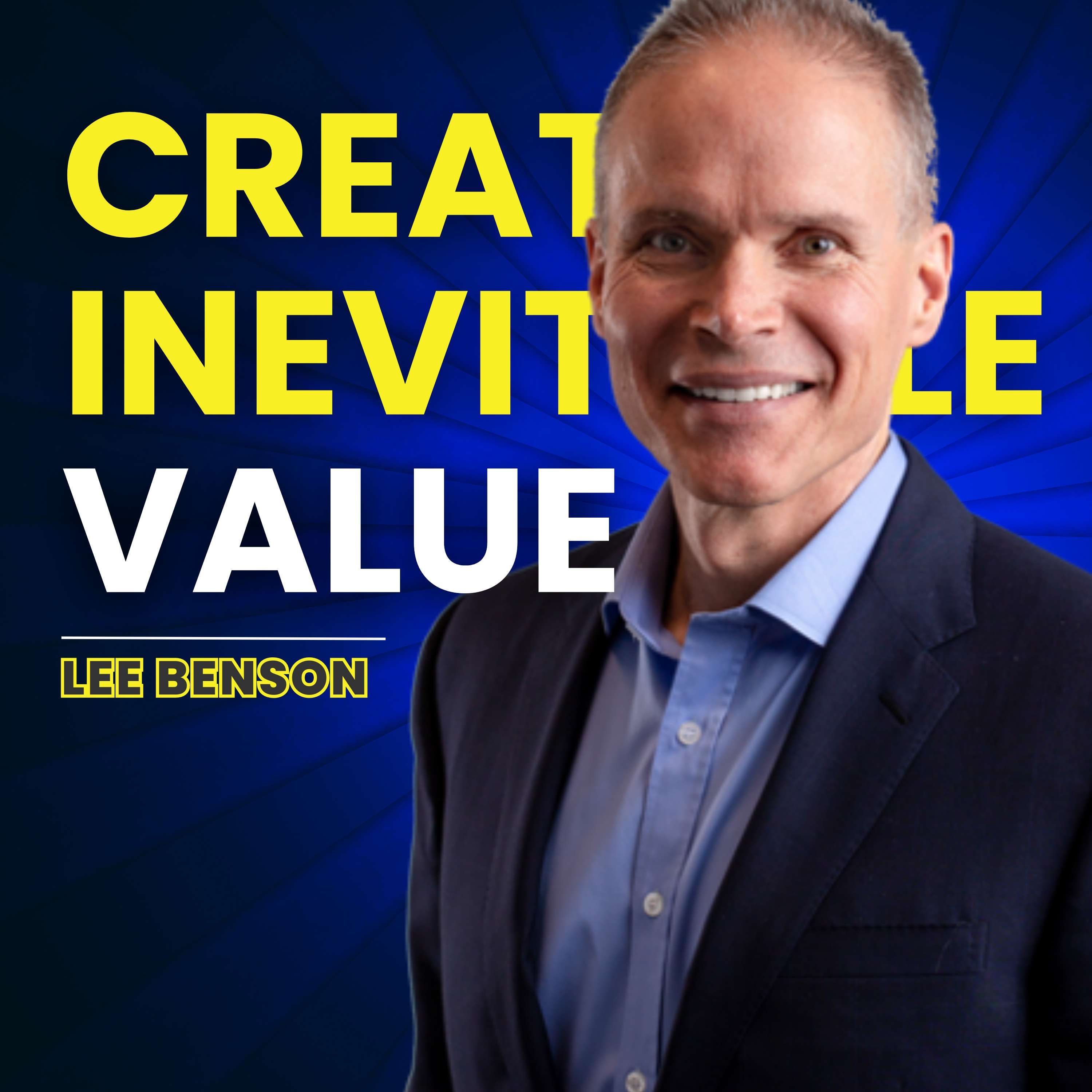 Creating Inevitable Value as a Leader by Ryan Hanley