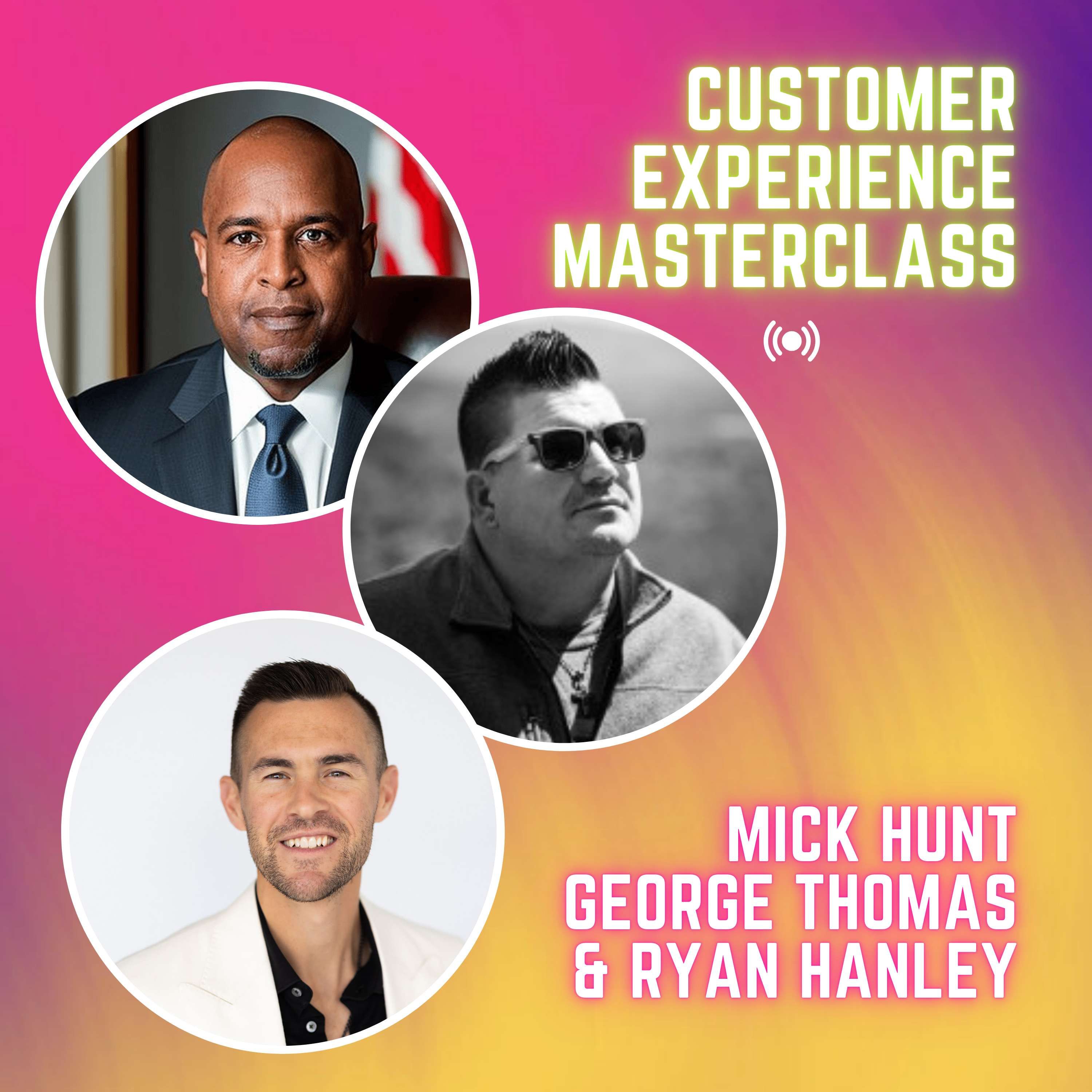 Customer Experience Masterclass | Mick Hunt & George B Thomas by Ryan Hanley