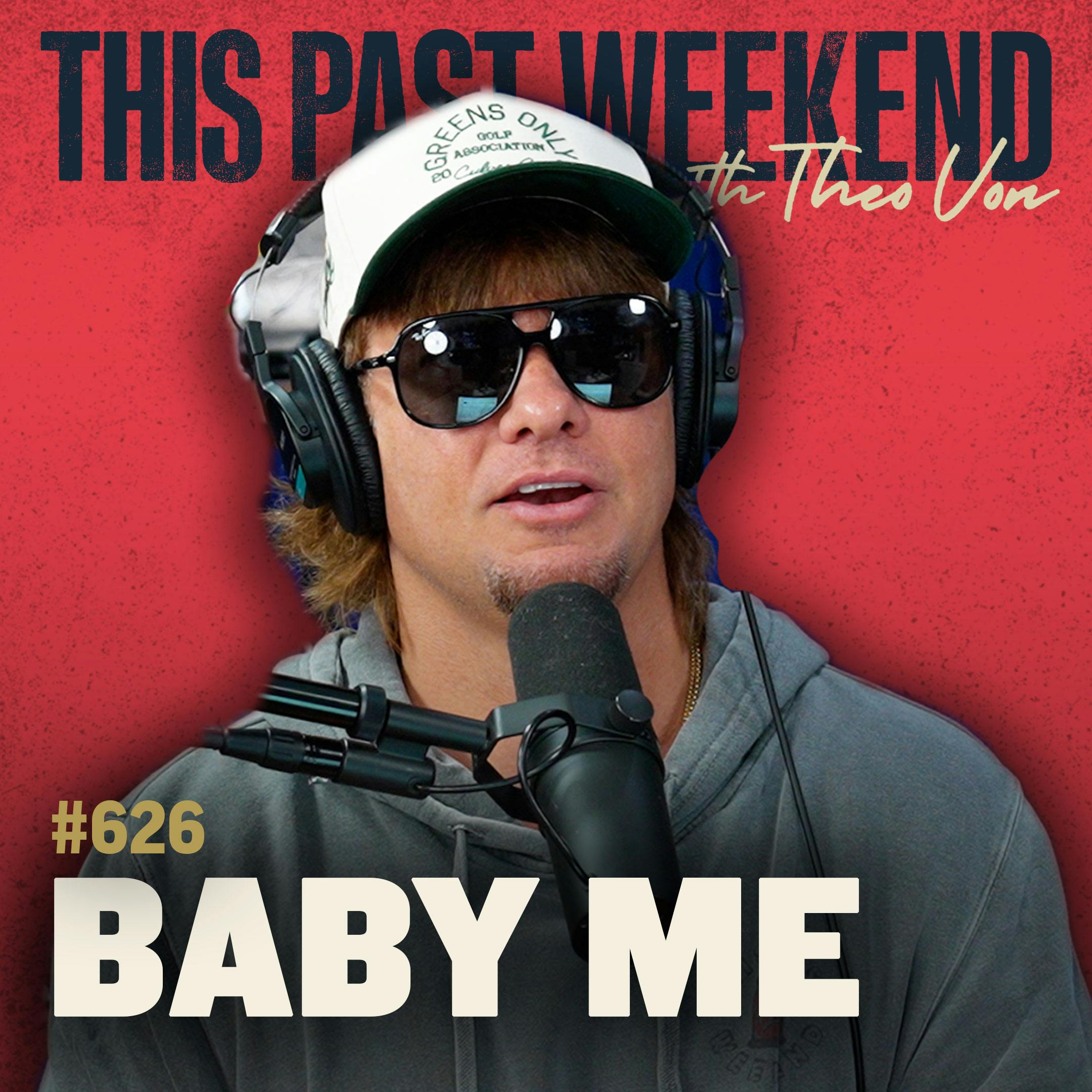 #626 - Baby Me by Theo Von