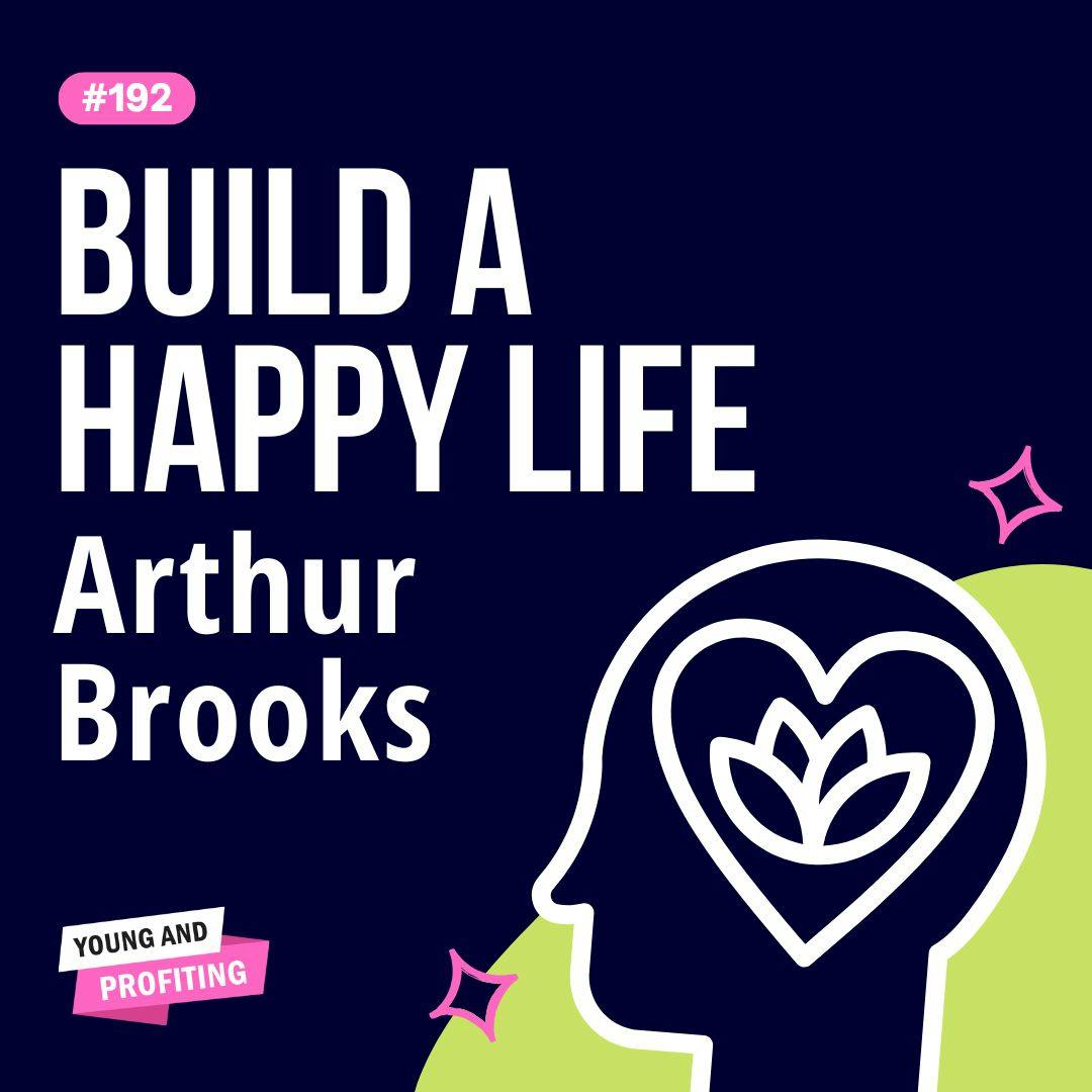 Arthur Brooks: How High Achievers Can Balance Success with Happiness | Mental Health | YAPClassic by Hala Taha | Entrepreneurship, Sales, Marketing | YAP Media Network