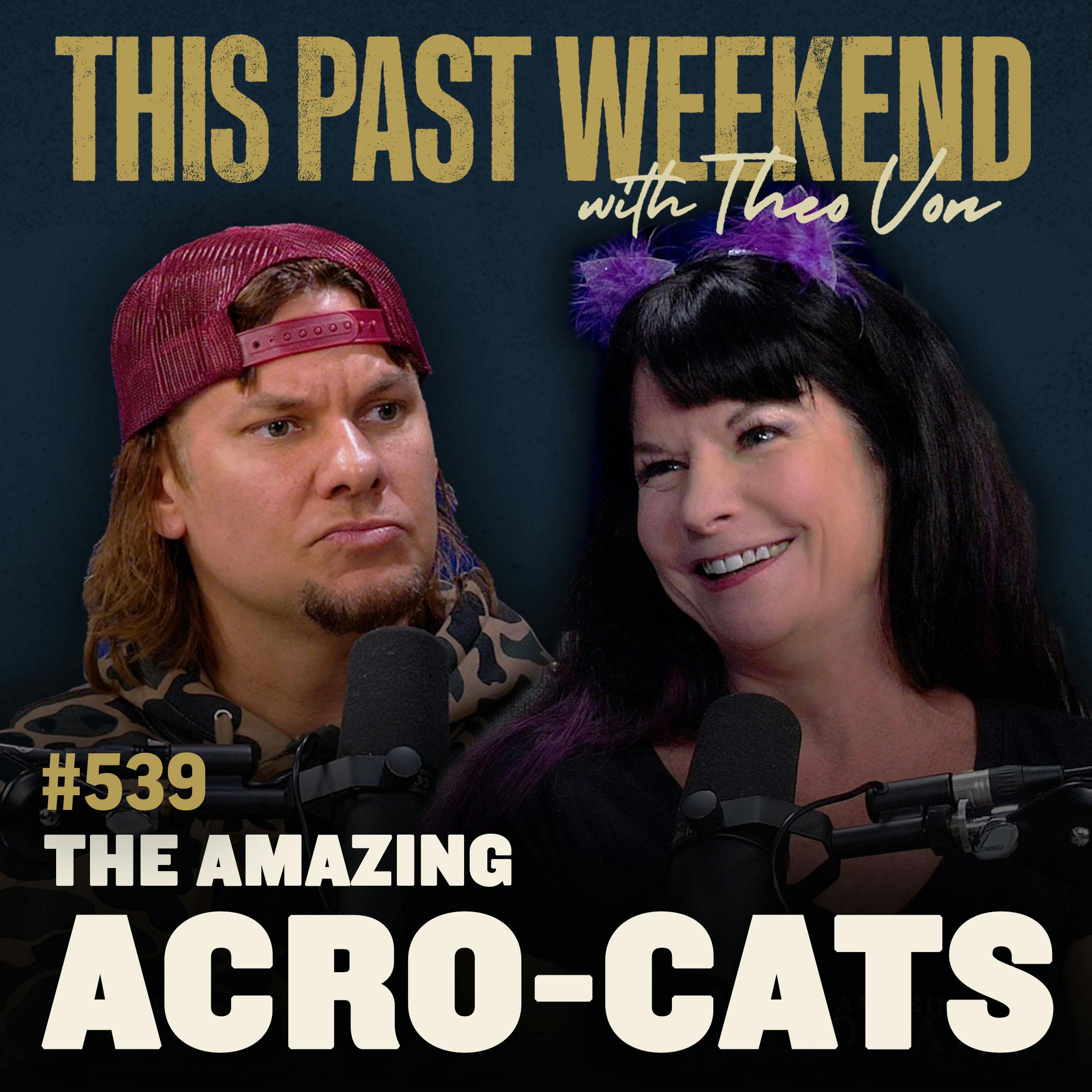 E539 The Amazing Acro-Cats by Theo Von