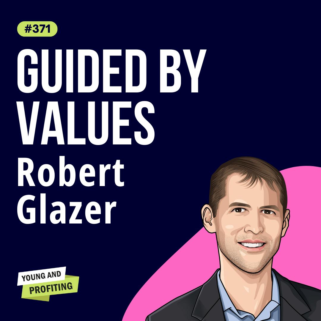 Robert Glazer: The Proven Decision-Making Framework High Achievers Use to Unlock Fulfillment | Leadership | E371 by Hala Taha | Entrepreneurship, Sales, Marketing | YAP Media Network