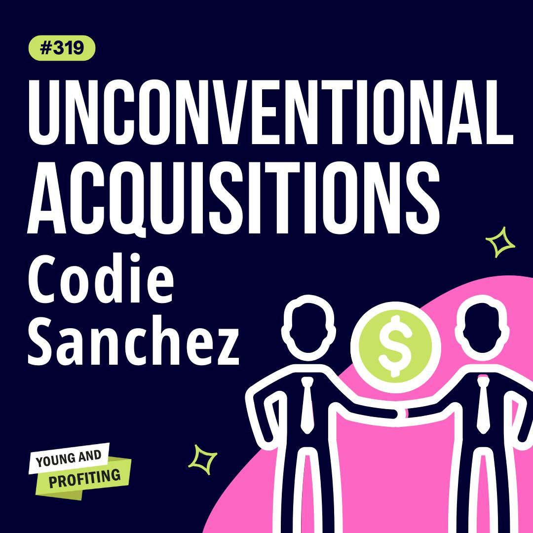 Codie Sanchez: How to Get Rich Buying a Business No One Wants | Entrepreneurship | YAPClassic by Hala Taha | Entrepreneurship, Sales, Marketing | YAP Media Network