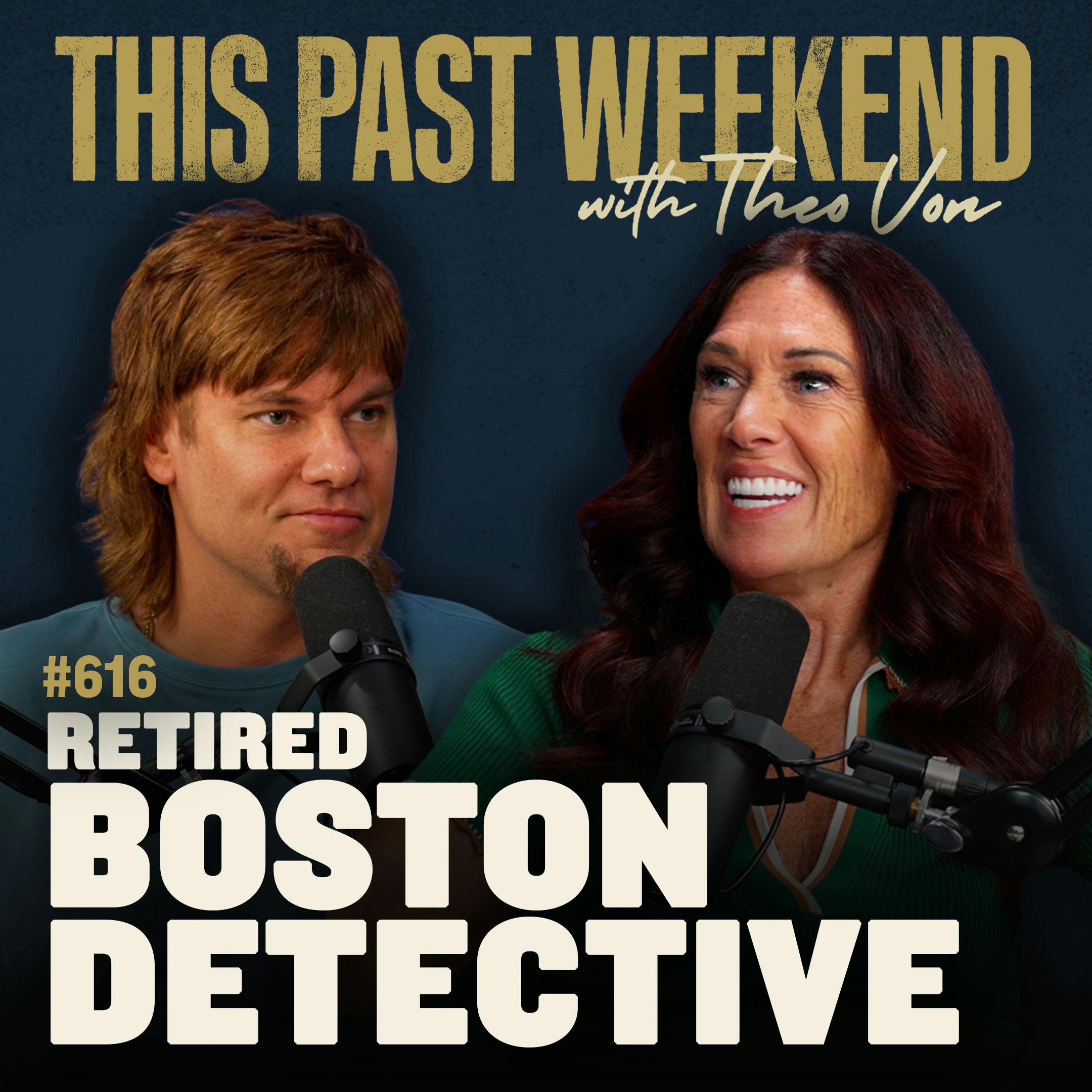 #616 - Retired Boston Detective by Theo Von