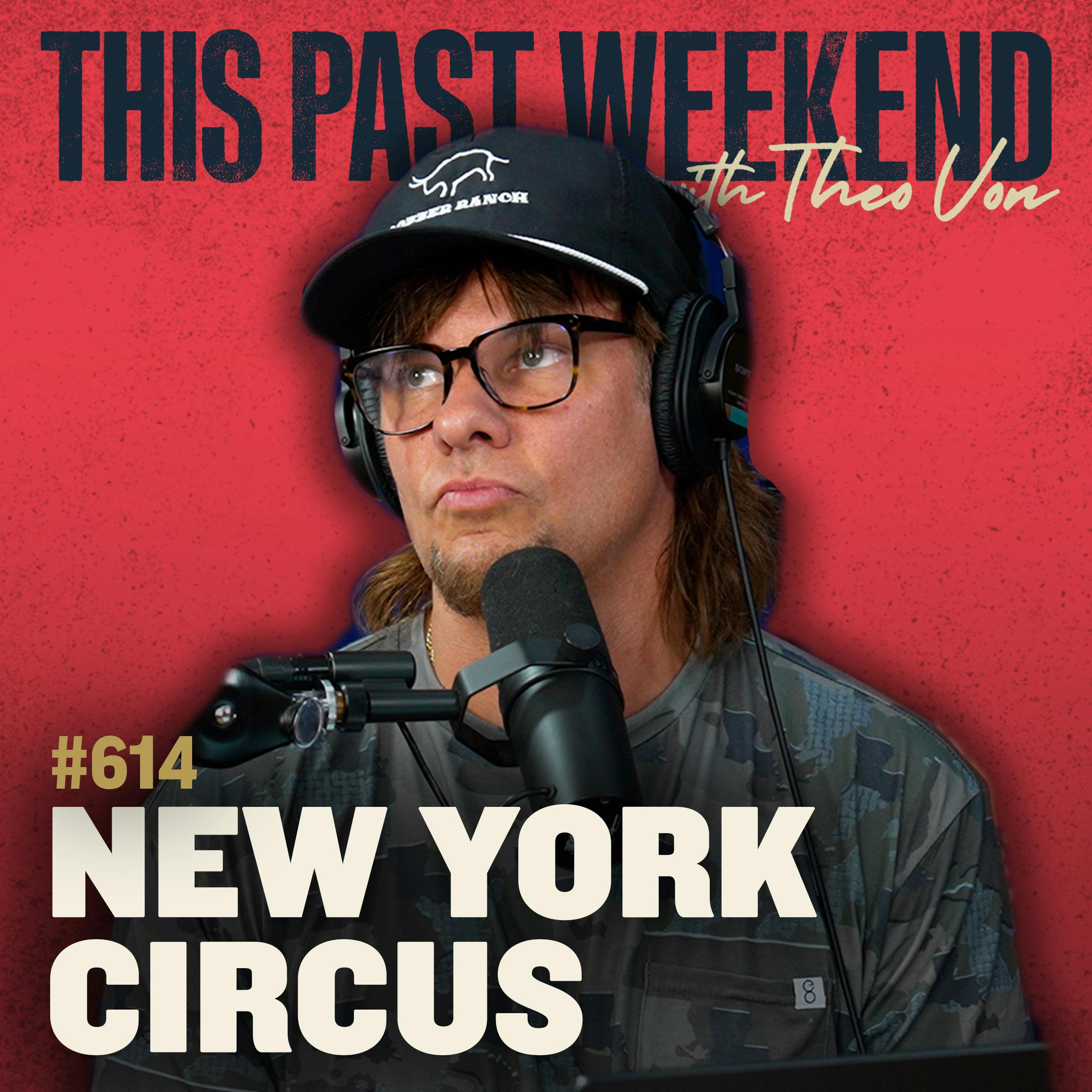 #614 - New York Circus by Theo Von
