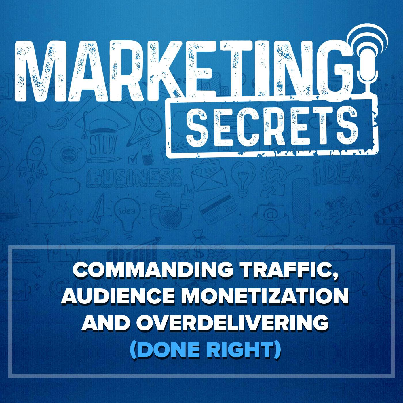 Commanding Traffic, Audience Monetization And Overdelivering (Done RIGHT) by Russell Brunson | YAP Media