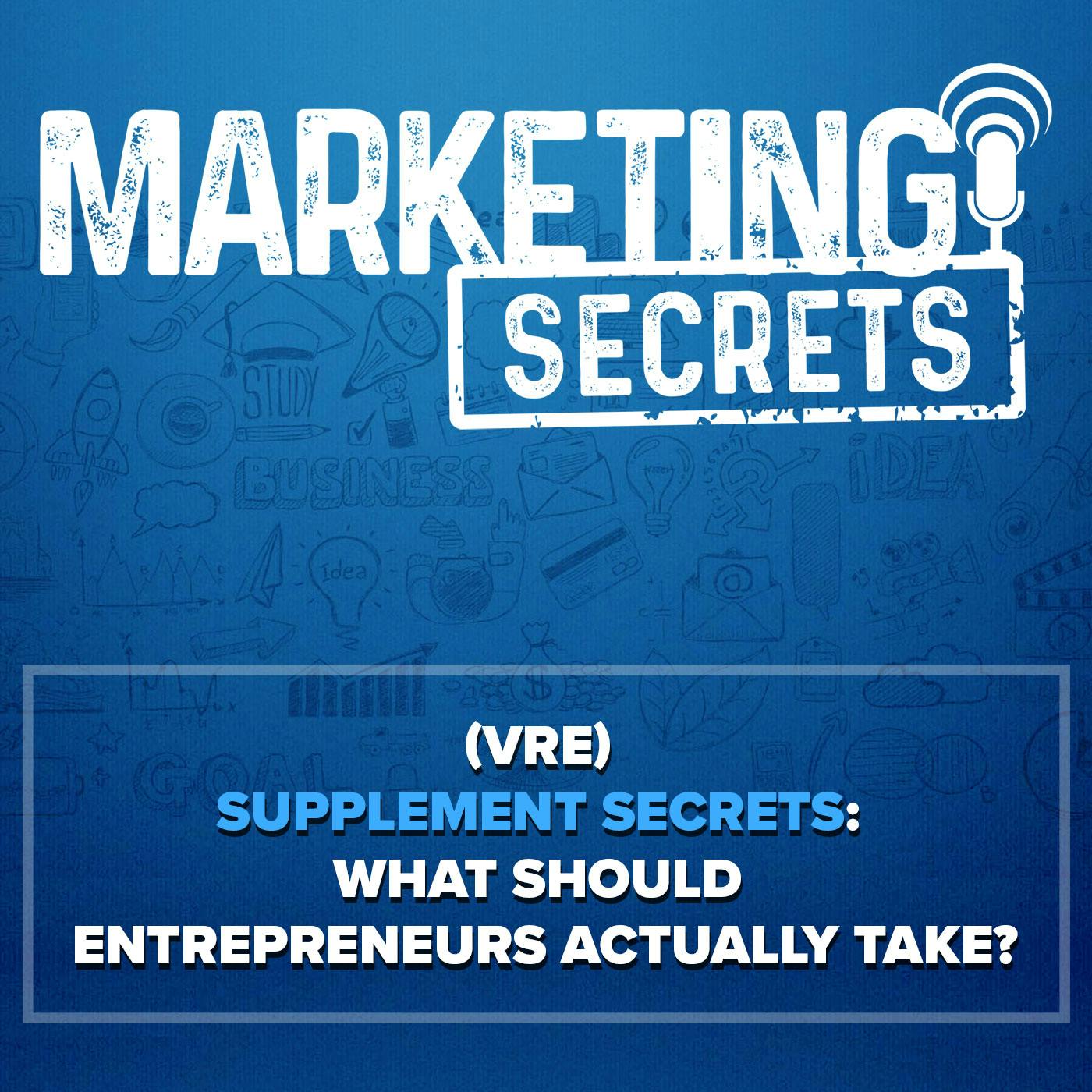 (VRE) Supplement Secrets: What Should Entrepreneurs Actually Take? by Russell Brunson | YAP Media