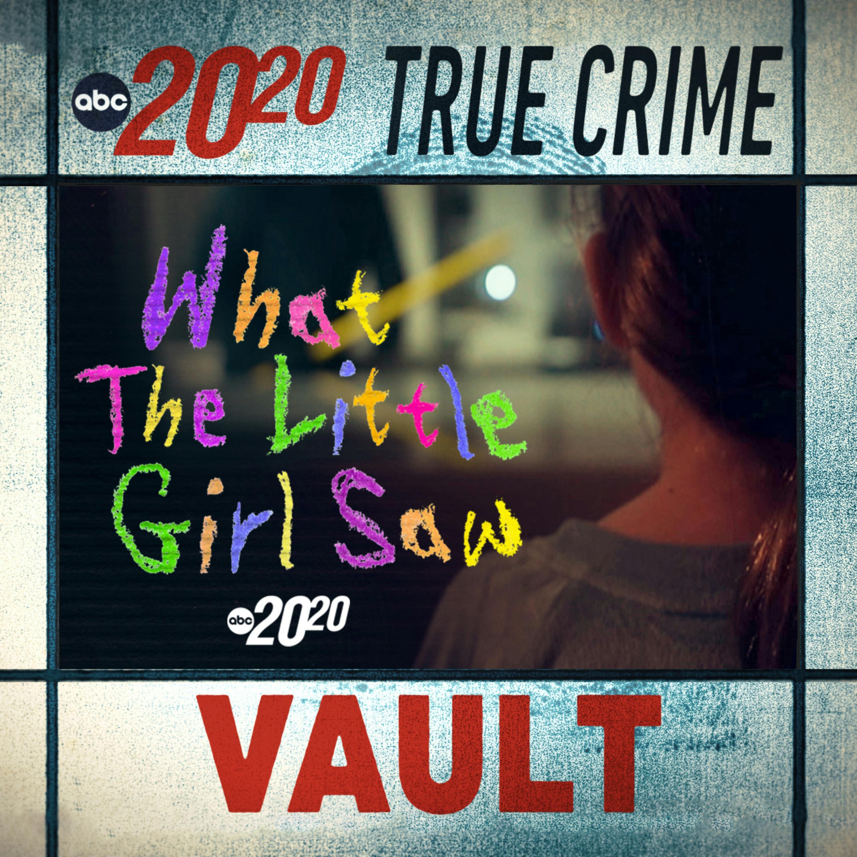 True Crime Vault: What the Little Girl Saw by ABC News