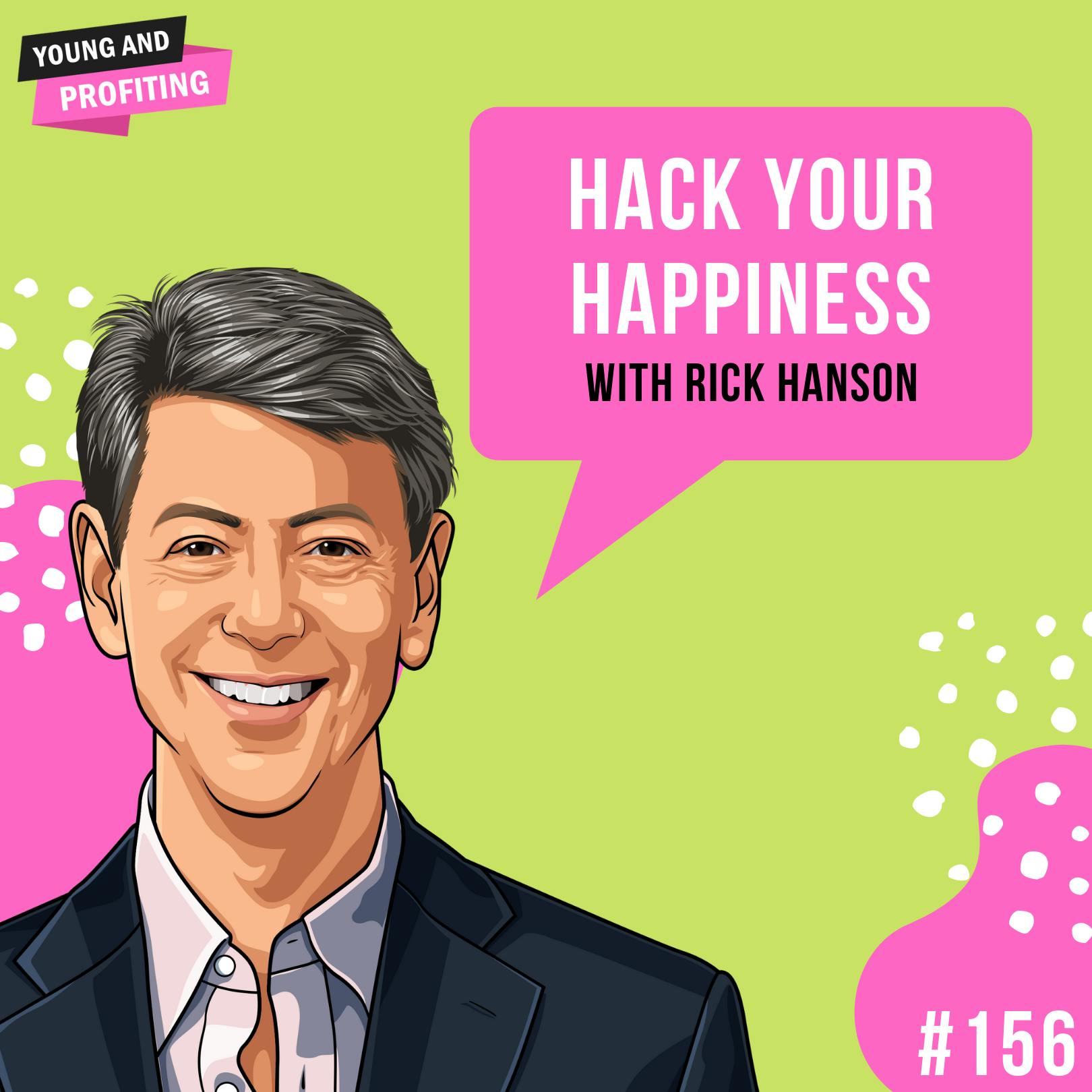 Rick Hanson: Hack Your Happiness | E156 by Hala Taha | Entrepreneurship, Sales, Marketing | YAP Media Network