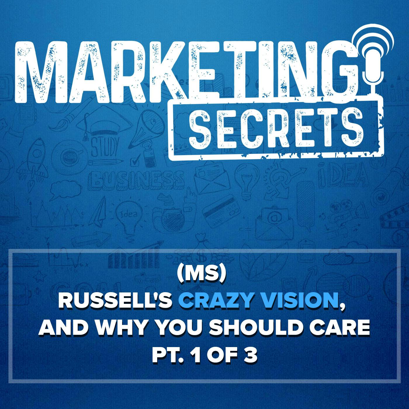 (MS) Russell's CrAzY Vision, and Why You Should Care (Part 1 of 3) by Russell Brunson | YAP Media