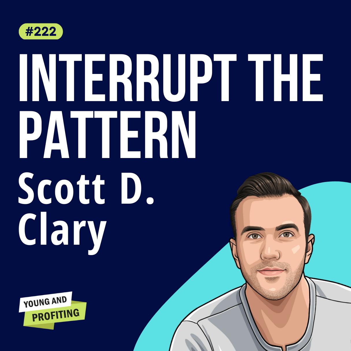 Scott D. Clary: Sales Strategies That Close Deals | Sales E222 | Part 2 by Hala Taha | Entrepreneurship, Sales, Marketing | YAP Media Network