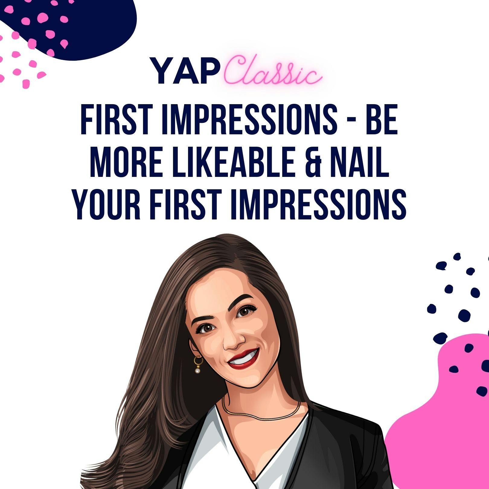 YAPClassic: Be More Likeable and Nail Your First Impressions by Hala Taha | Entrepreneurship, Sales, Marketing | YAP Media Network