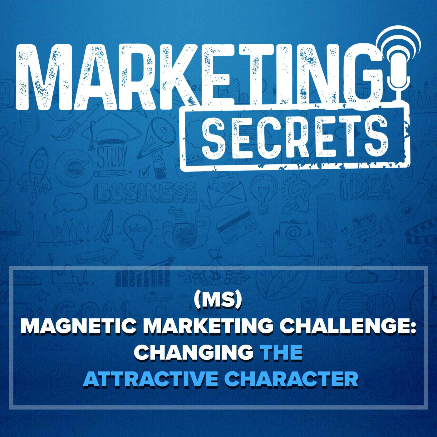 (MS) Magnetic Marketing Challenge: Changing The Attractive Character by Russell Brunson | YAP Media