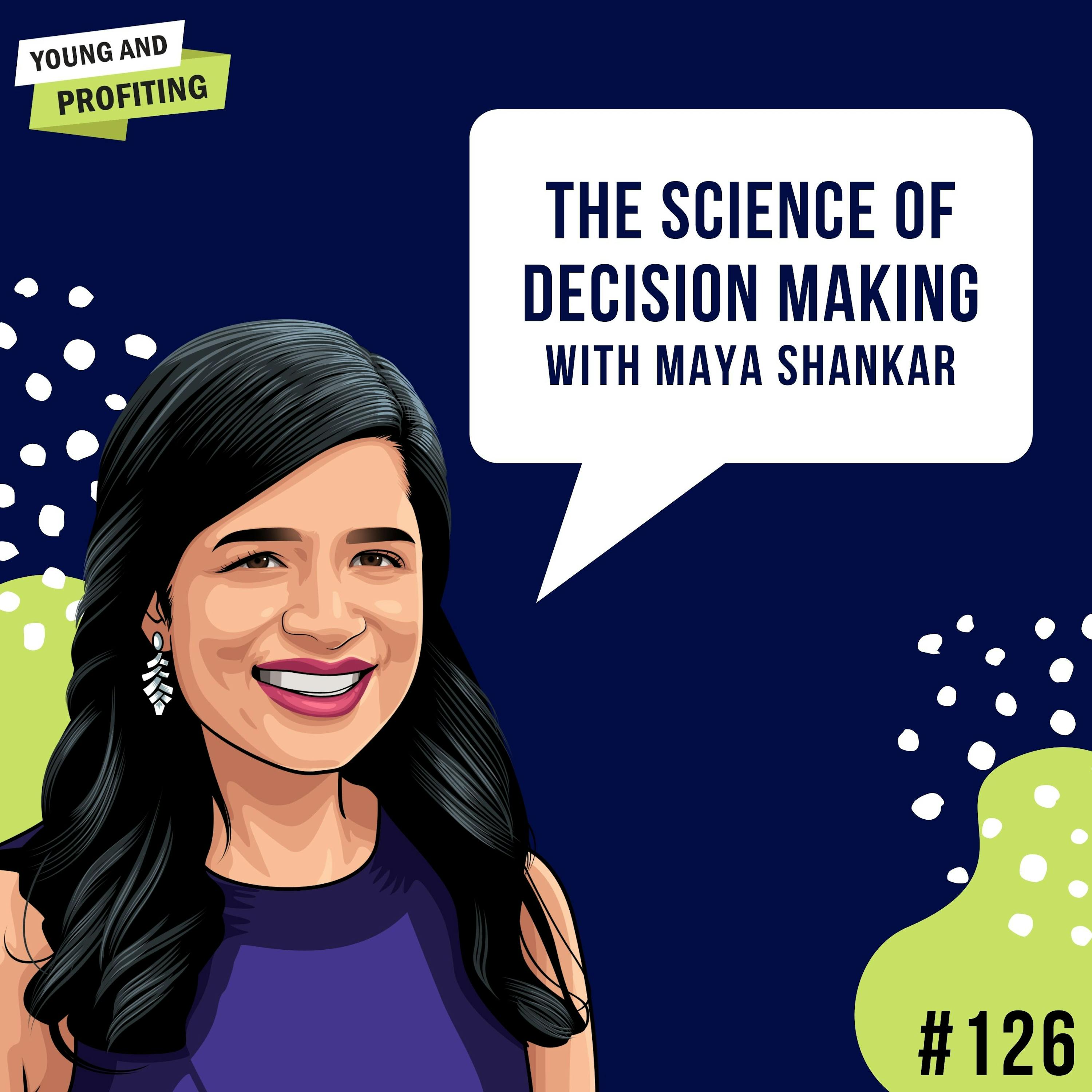 Dr. Maya Shankar: The Science of Decision Making | E126 by Hala Taha | Entrepreneurship, Sales, Marketing | YAP Media Network