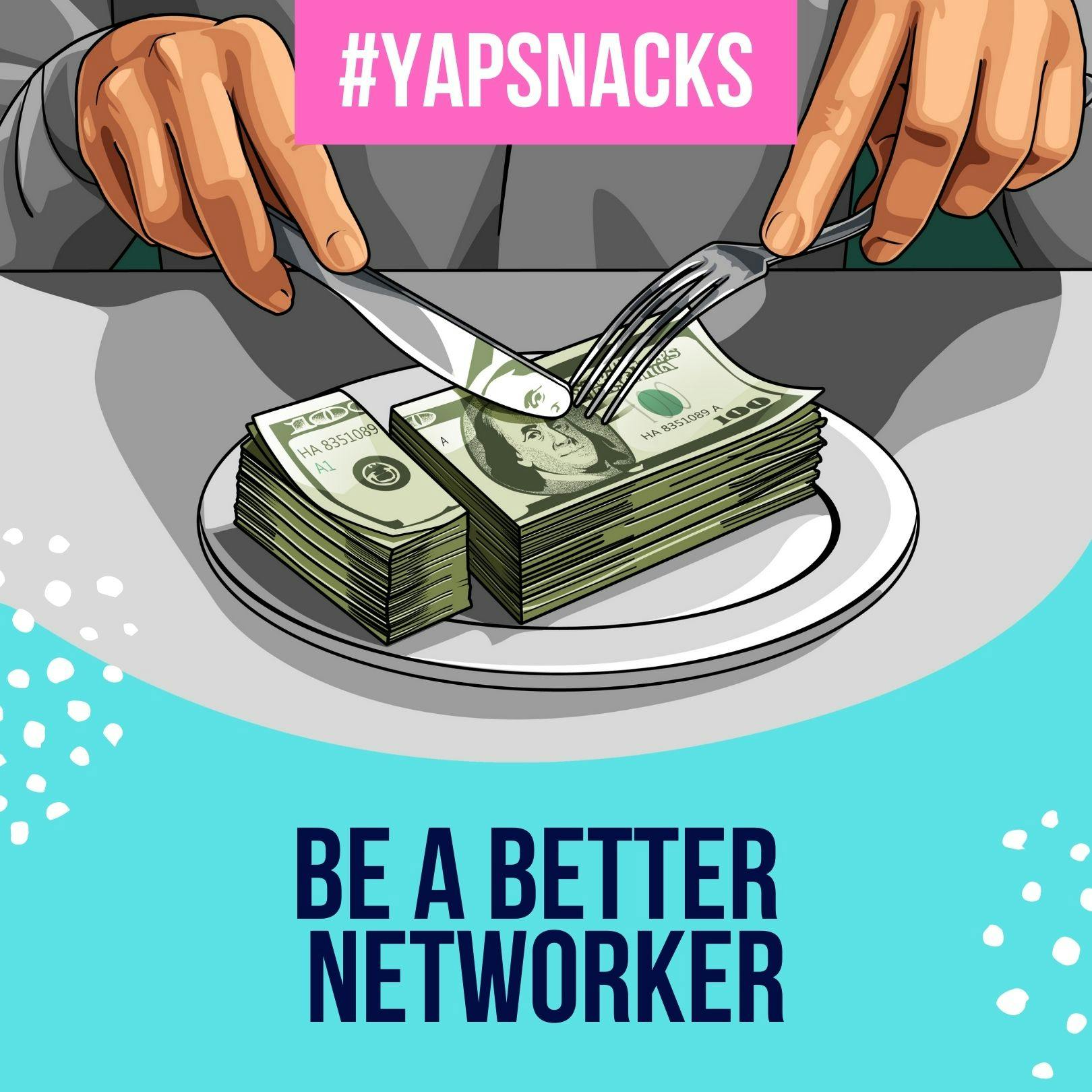 YAPSnacks: Be a Better Networker by Hala Taha | Entrepreneurship, Sales, Marketing | YAP Media Network