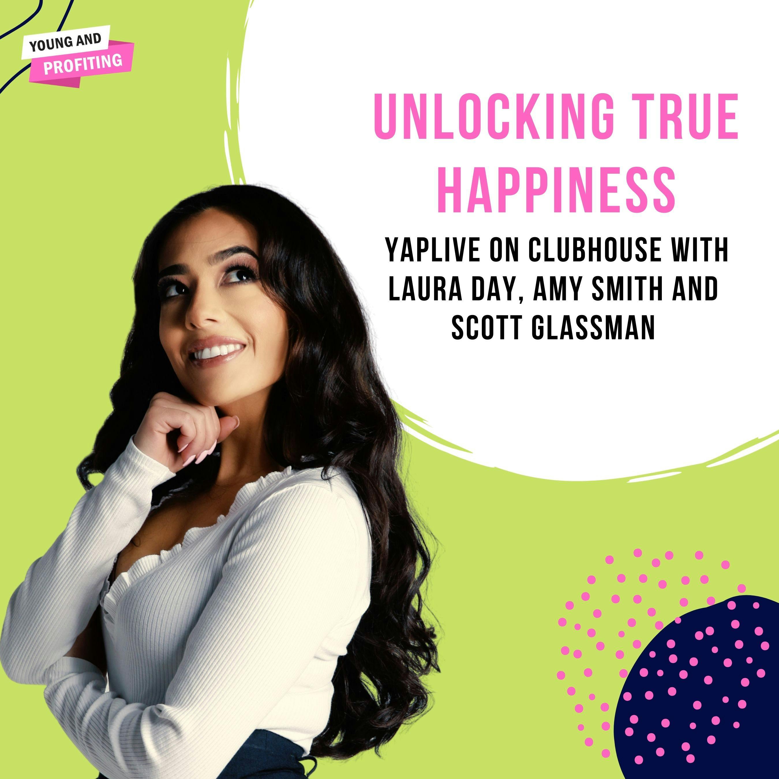 YAPLive: Unlocking True Happiness with Laura Day, Amy Smith And Scott Glassman by Hala Taha | Entrepreneurship, Sales, Marketing | YAP Media Network