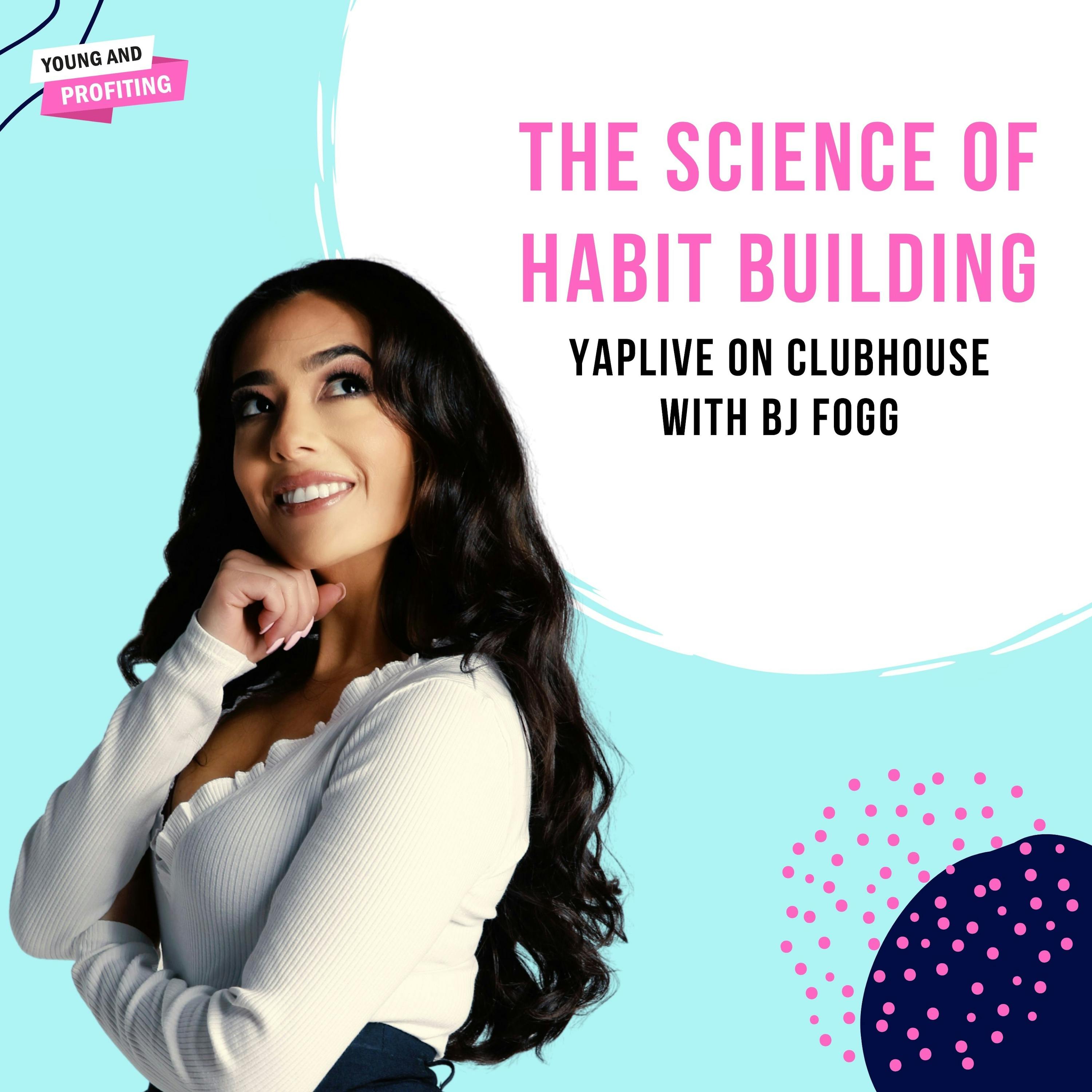 YAPLive: The Science of Habit Building with BJ Fogg on Clubhouse | Uncut Version by Hala Taha | Entrepreneurship, Sales, Marketing | YAP Media Network