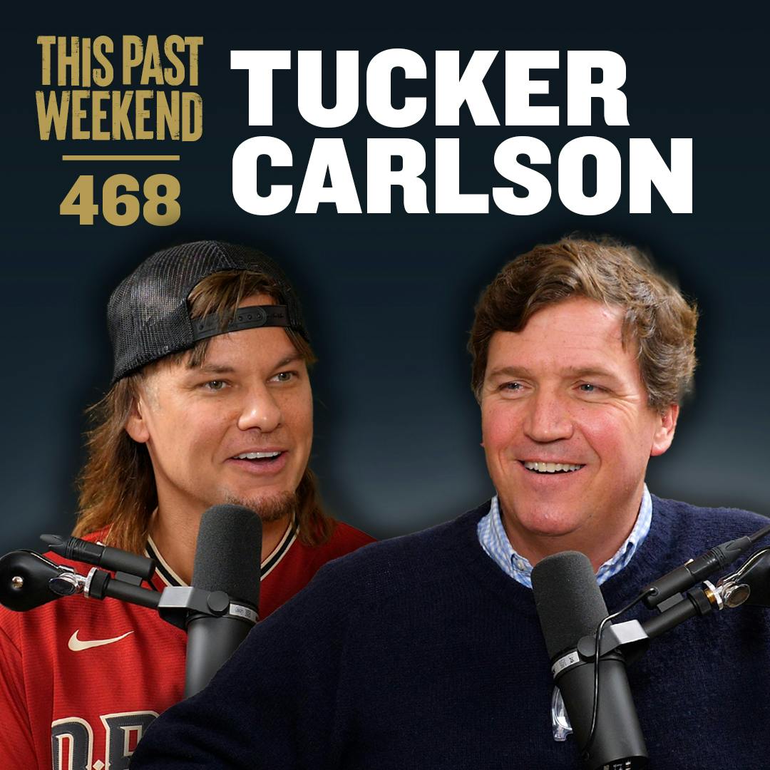 E468 Tucker Carlson by Theo Von