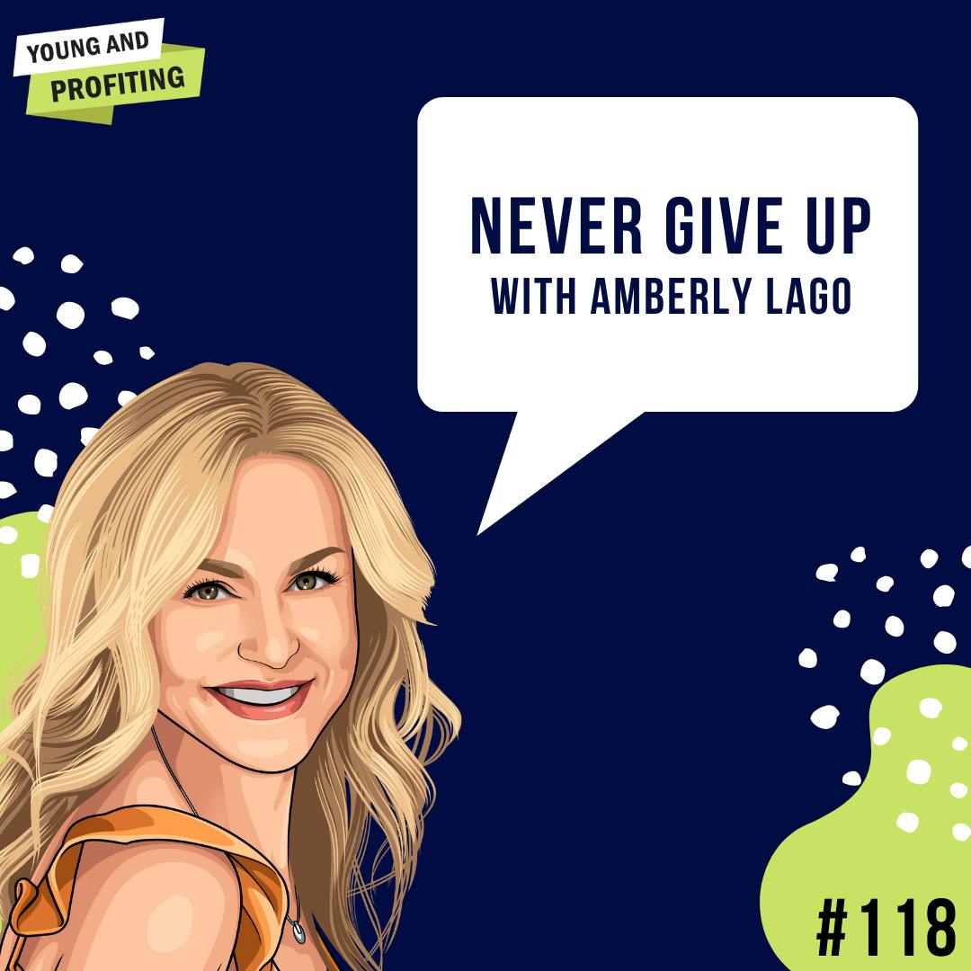 Amberly Lago: Never Give Up | E118 by Hala Taha | Entrepreneurship, Sales, Marketing | YAP Media Network