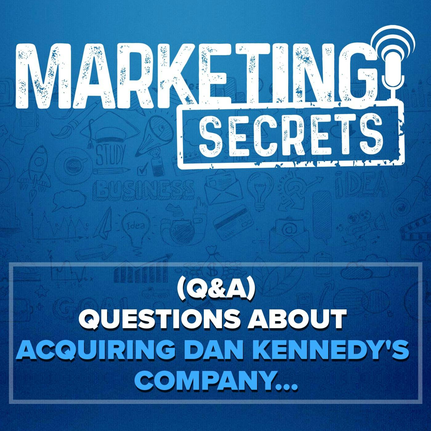 (Q&A) Questions About Acquiring Dan Kennedy's Company... by Russell Brunson | YAP Media