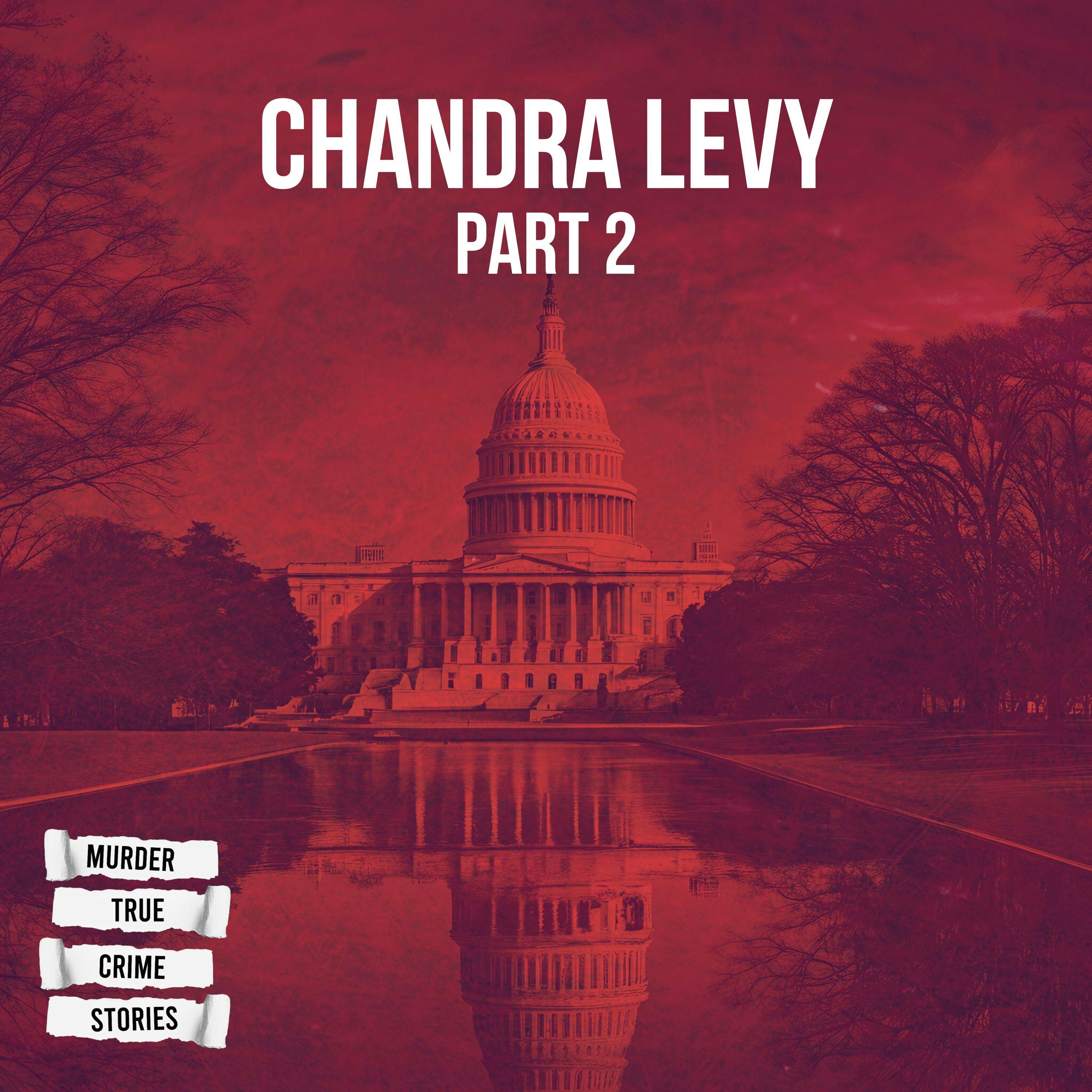 UNSOLVED: Chandra Levy, Pt. 2
