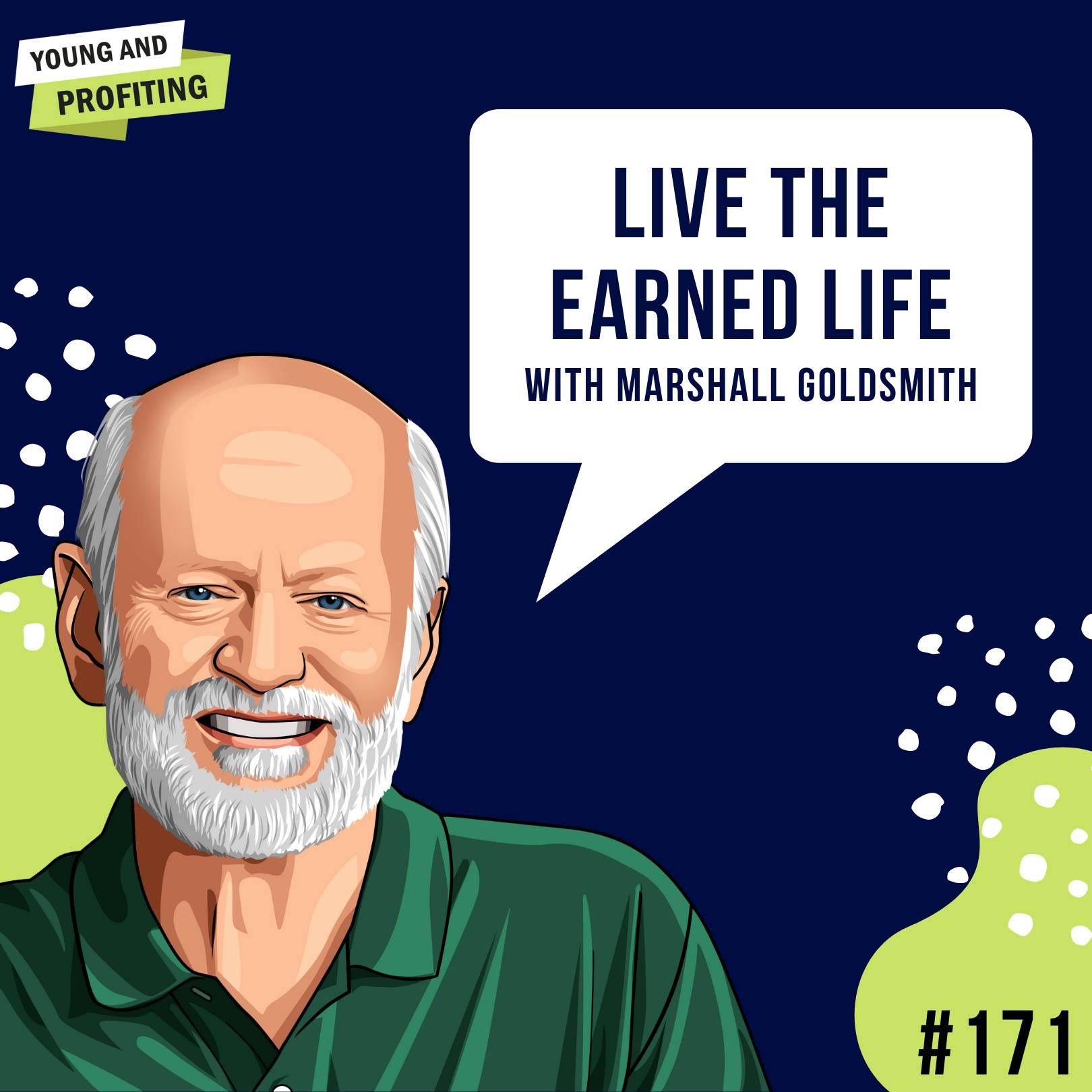 Marshall Goldsmith: Live The Earned Life | E171 by Hala Taha | Entrepreneurship, Sales, Marketing | YAP Media Network