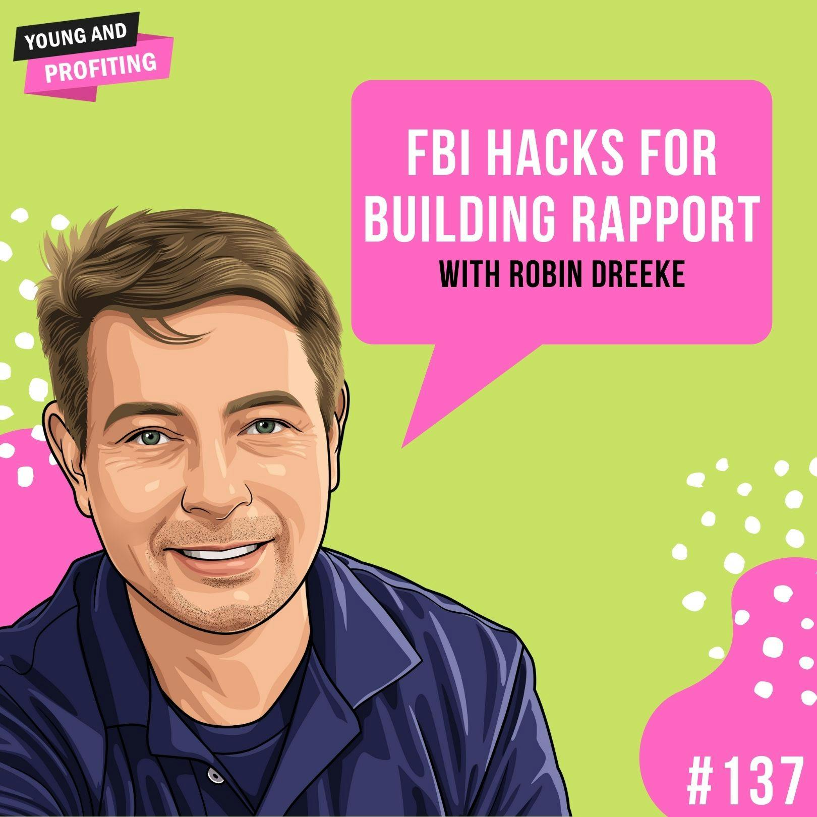 Robin Dreeke: FBI Hacks for Building Rapport | E137 by Hala Taha | Entrepreneurship, Sales, Marketing | YAP Media Network