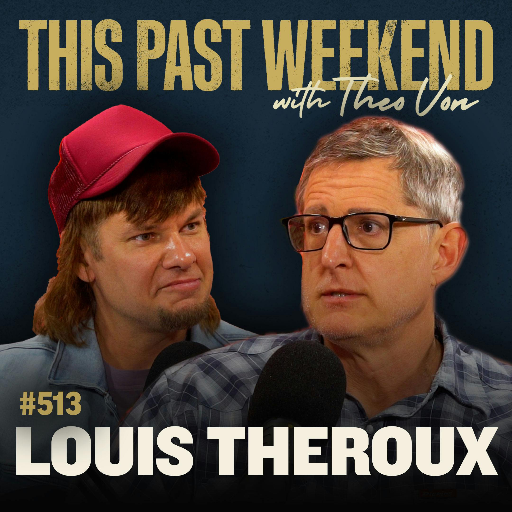 E513 Louis Theroux by Theo Von