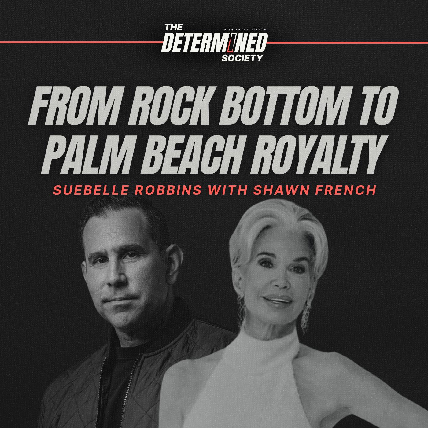 Suebelle Robbins: From Rock Bottom to Palm Beach Royalty by Shawn French