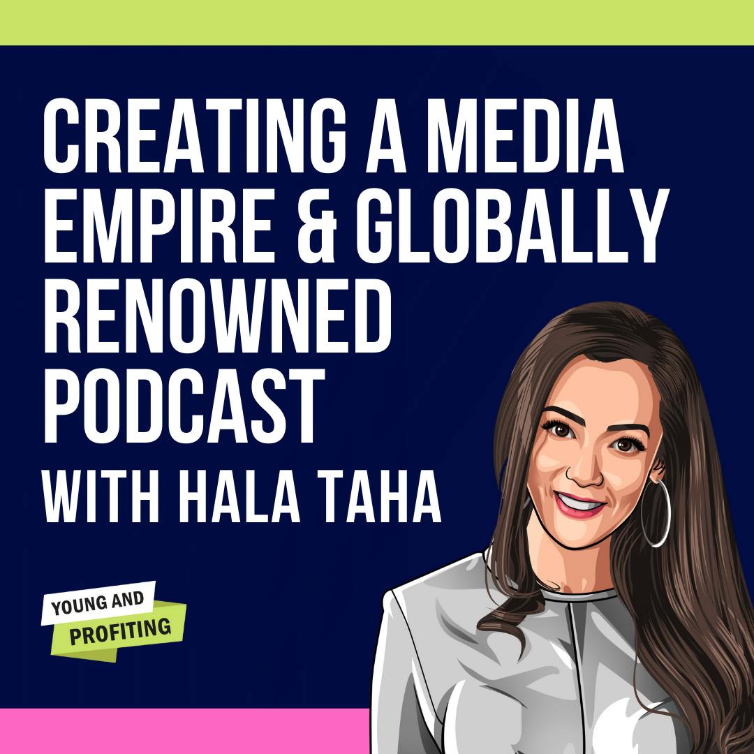 Hala Taha: Creating a Media Empire and Globally Renowned Podcast with Hala Taha (Win Today Podcast) by Hala Taha | Entrepreneurship, Sales, Marketing | YAP Media Network