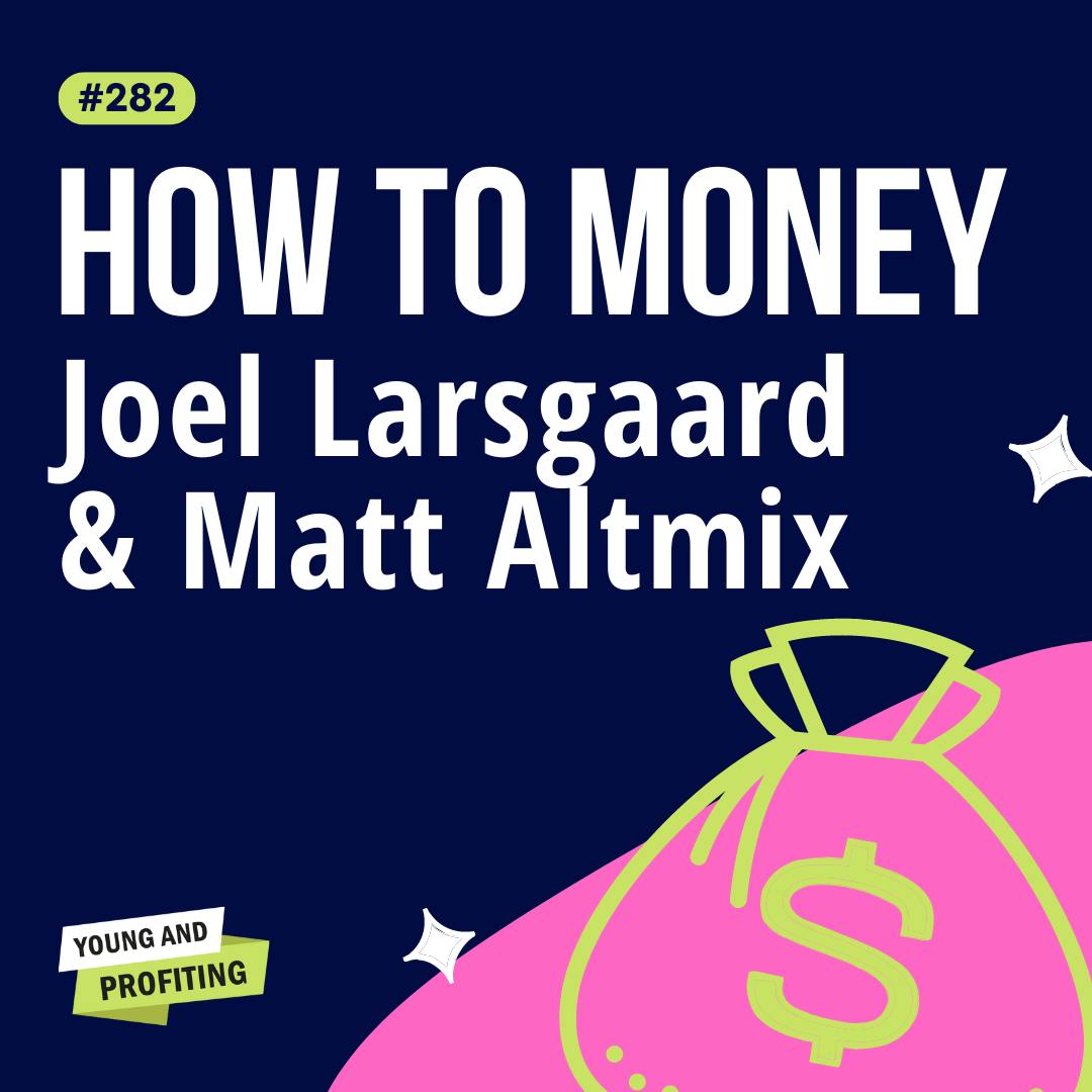 Joel Larsgaard & Matt Altmix: Our Top Personal Finance Hacks for Millennials | Finance E282 by Hala Taha | Entrepreneurship, Sales, Marketing | YAP Media Network